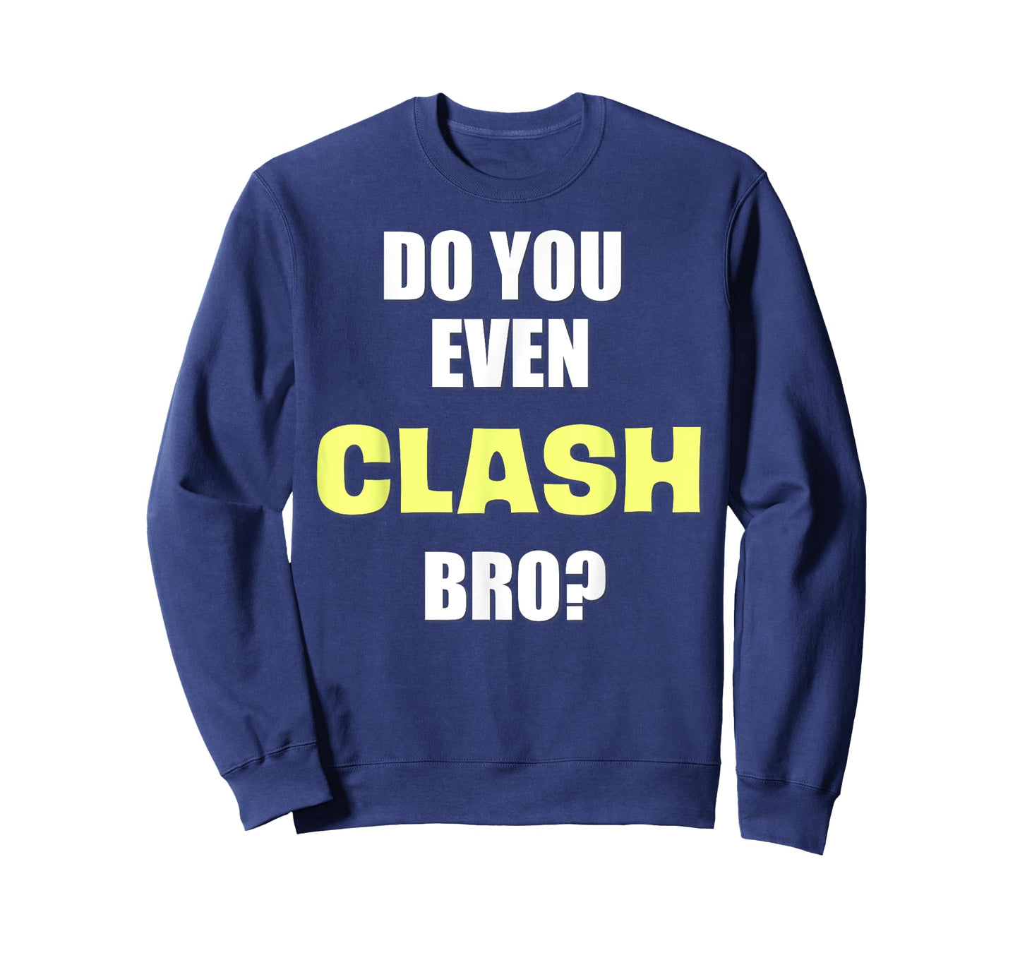 Do You Even Clash Bro? Funny Clash T-Shirt T-Shirt