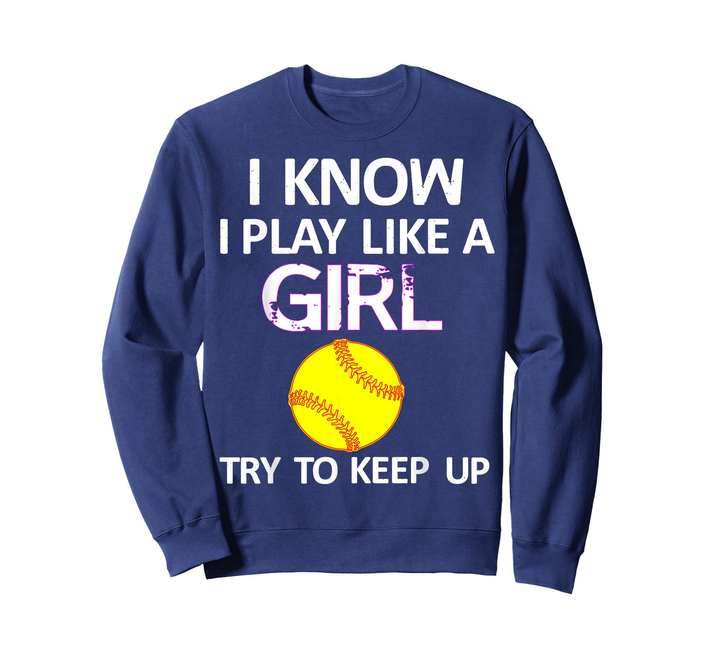 I Know I Play Like A Girl Try To Keep Up Softball T-Shirt