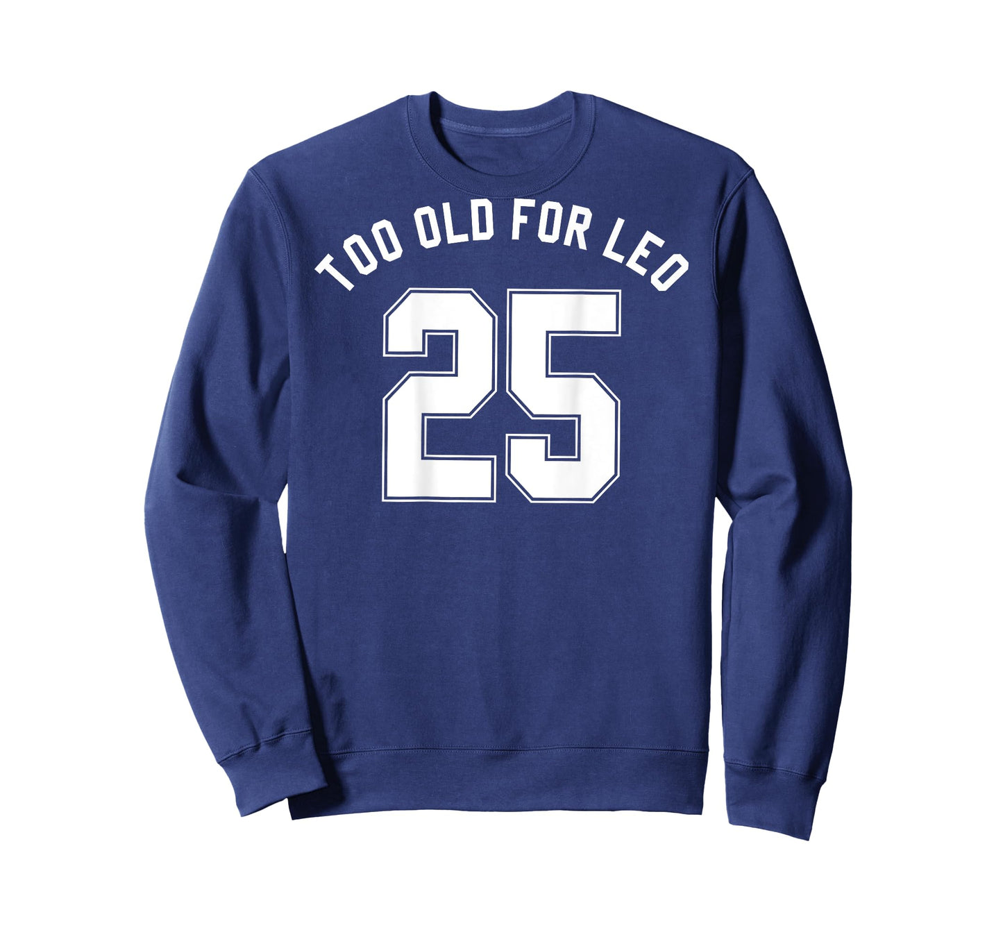 TOO OLD FOR LEO Jersey (Back) Funny Meme Sarcastic Birthday T-Shirt
