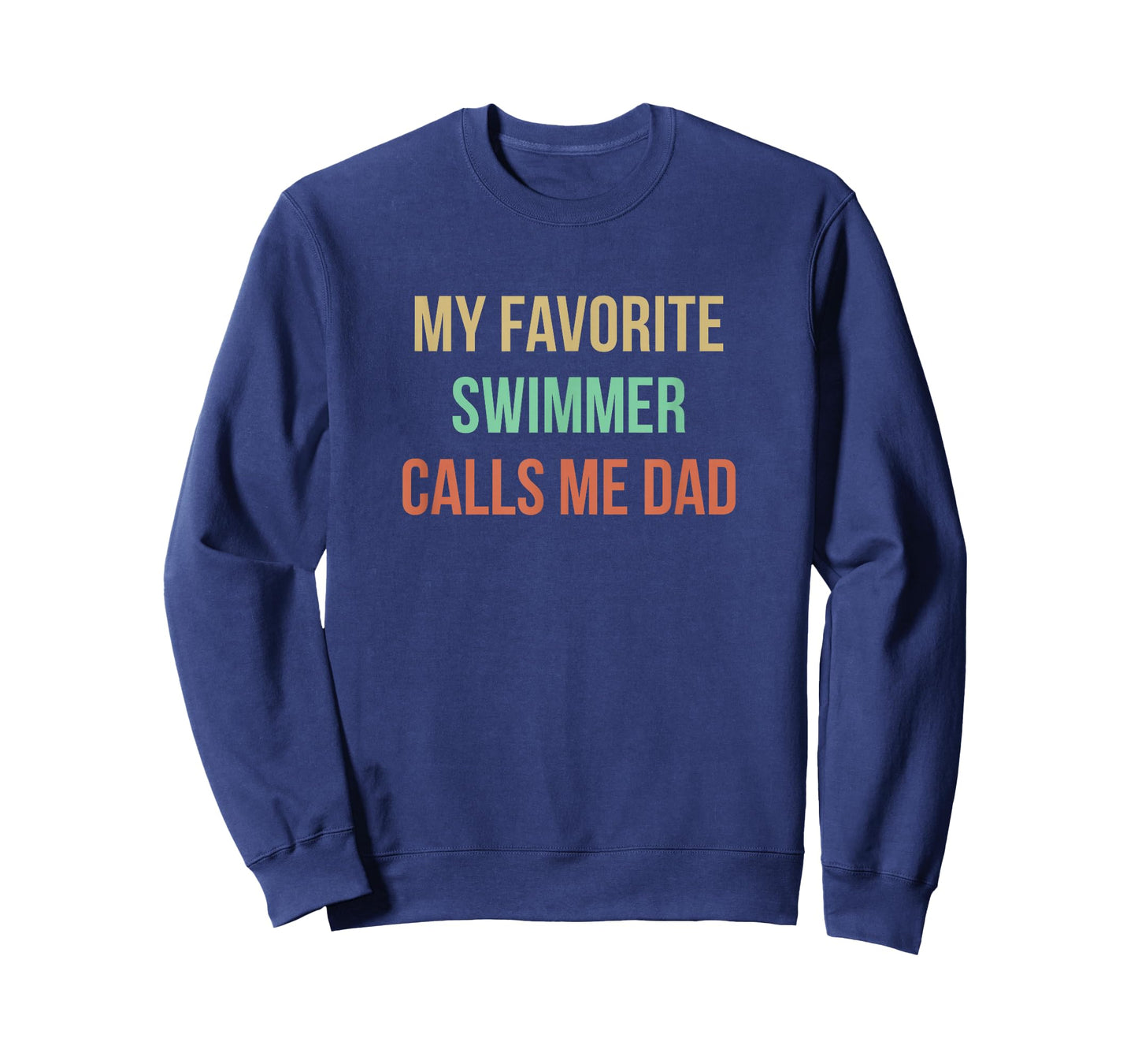 My Favorite Swimmer Calls Me Dad - T-Shirt