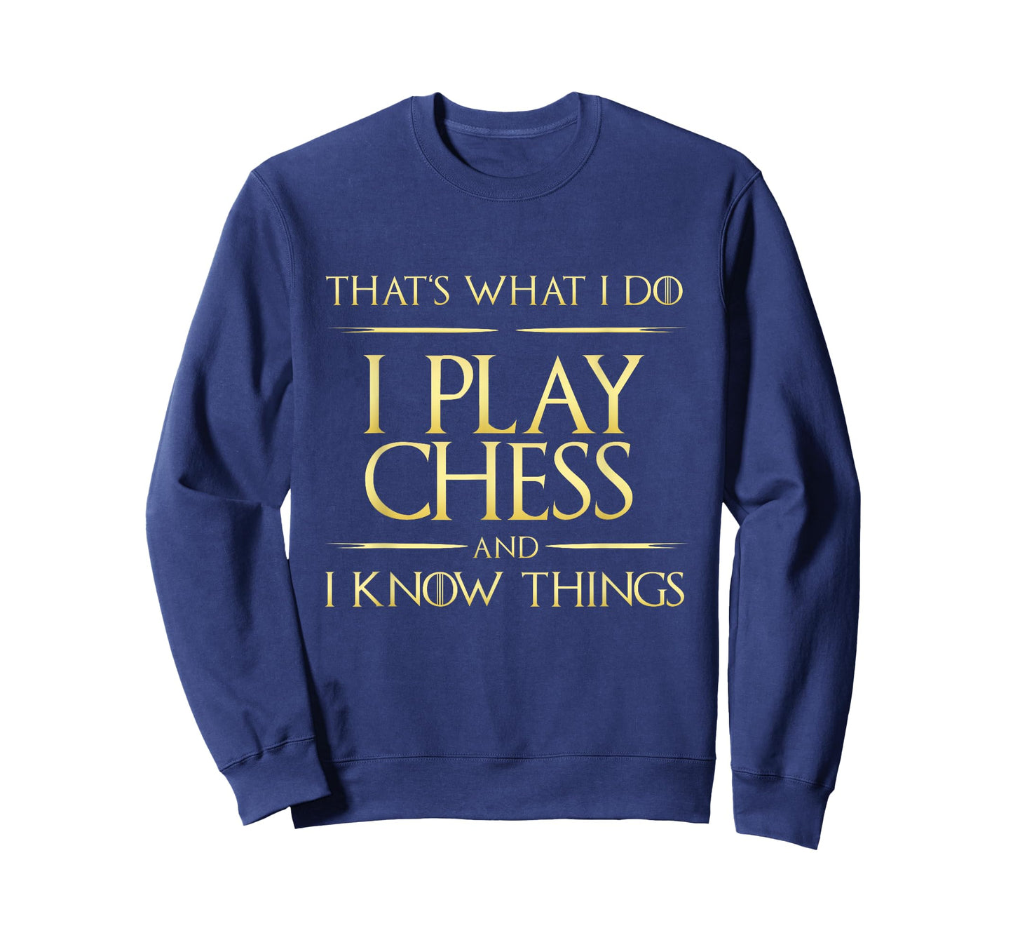 I Play Chess And I Know Things Chess Player T-Shirt
