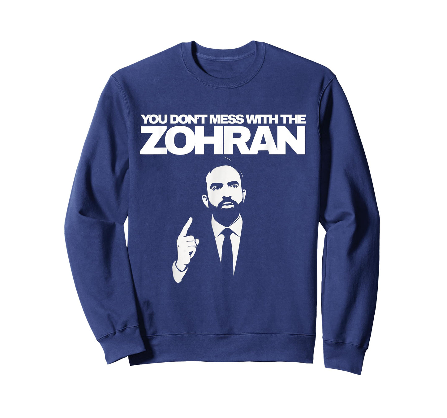 You Don't Mess With The Zohran T-Shirt