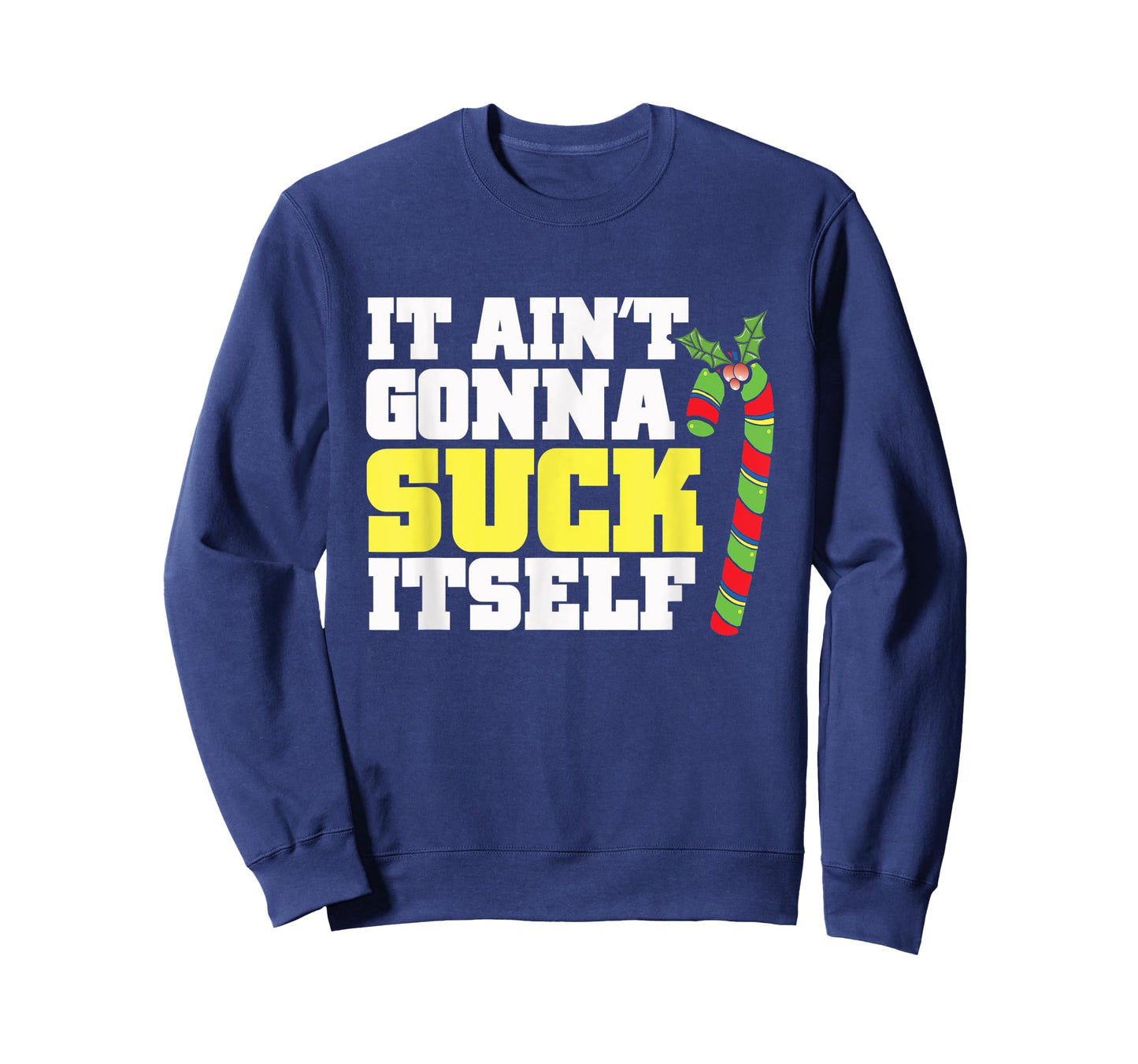 It Ain't Gonna Suck Itself Itself Christmas Candy Cane T-Shirt