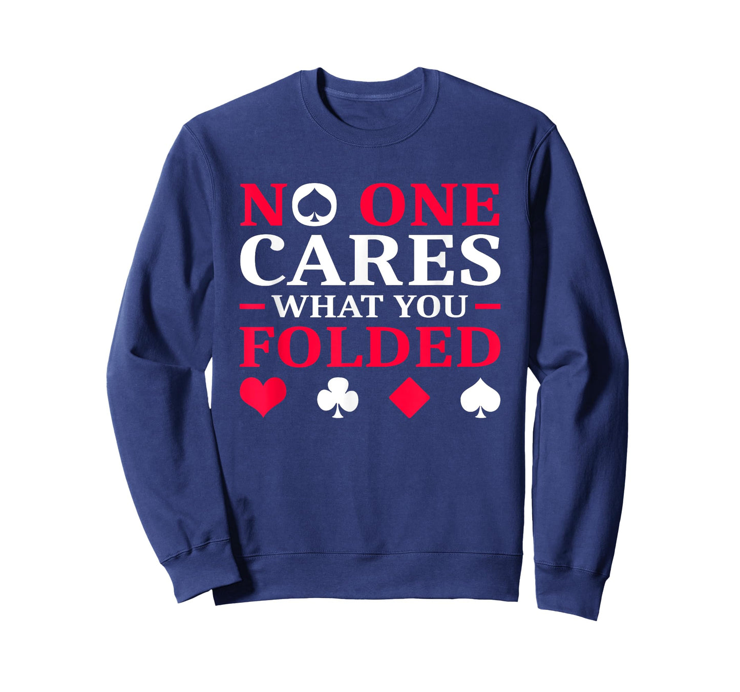 No One Cares What You Folded T-Shirt