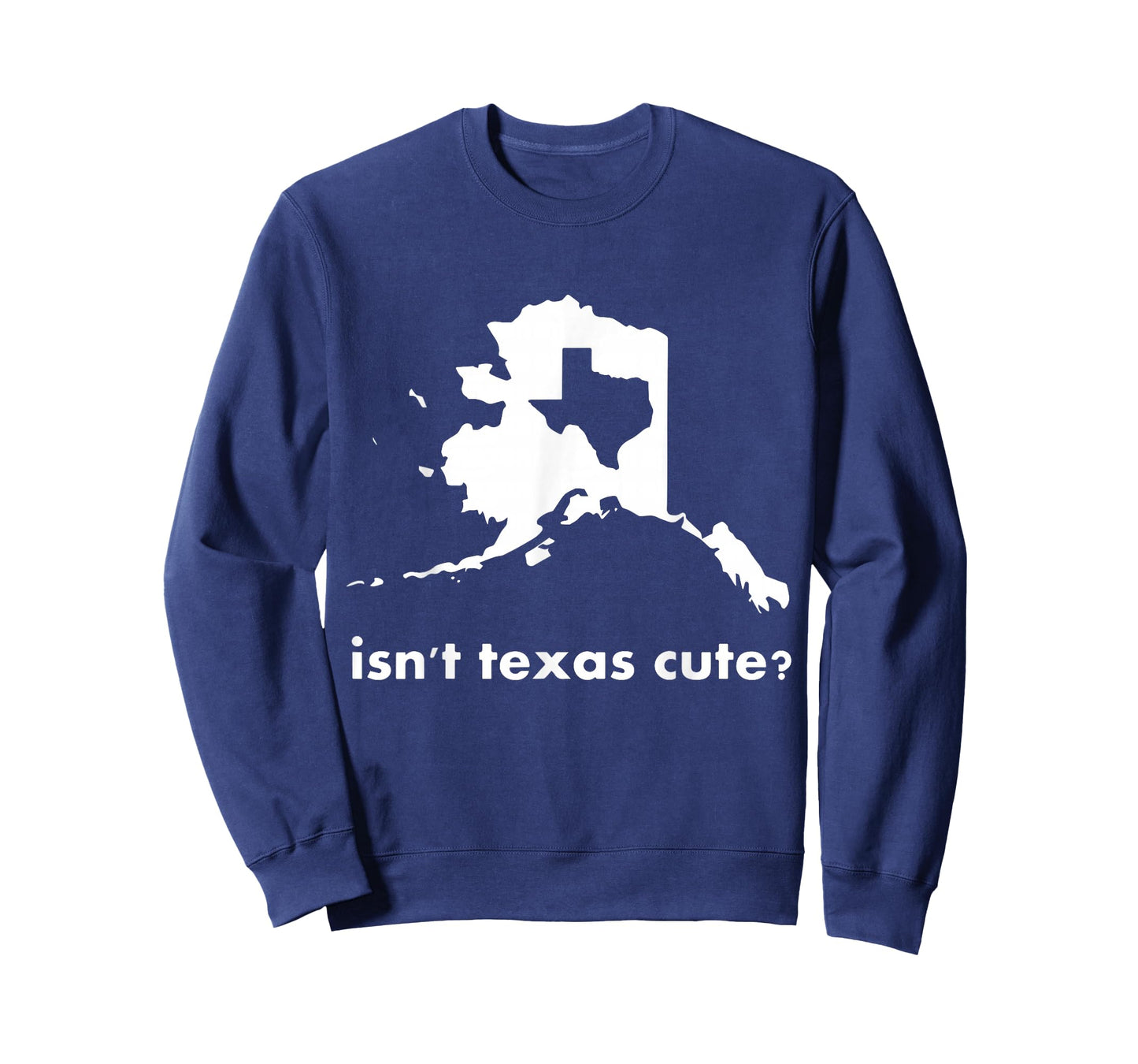 Alaska Tshirt - Isn't Texas Cute Parody T-Shirt