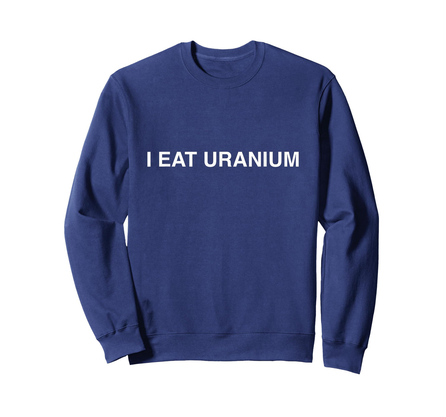 Funny I Eat Uranium T-Shirt