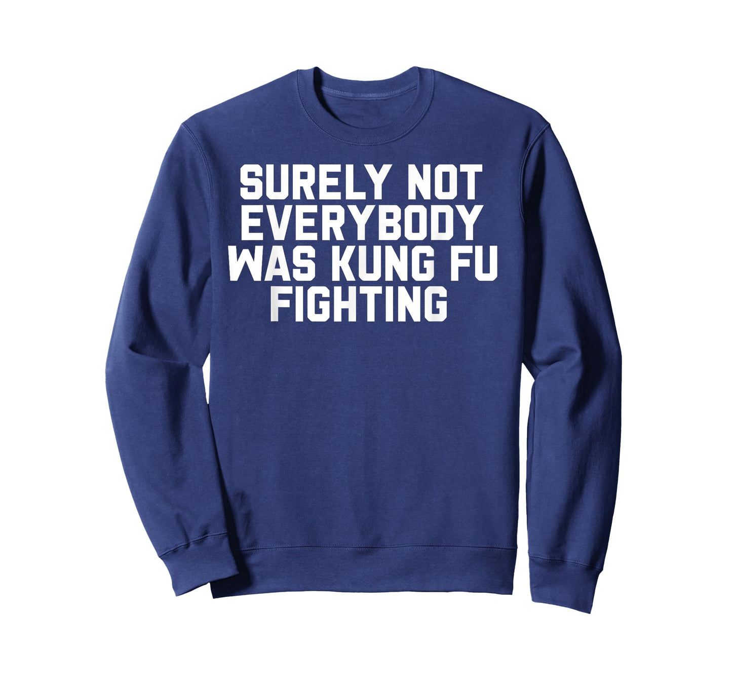Surely Not Everybody was Kung Fu Fighting T-Shirt
