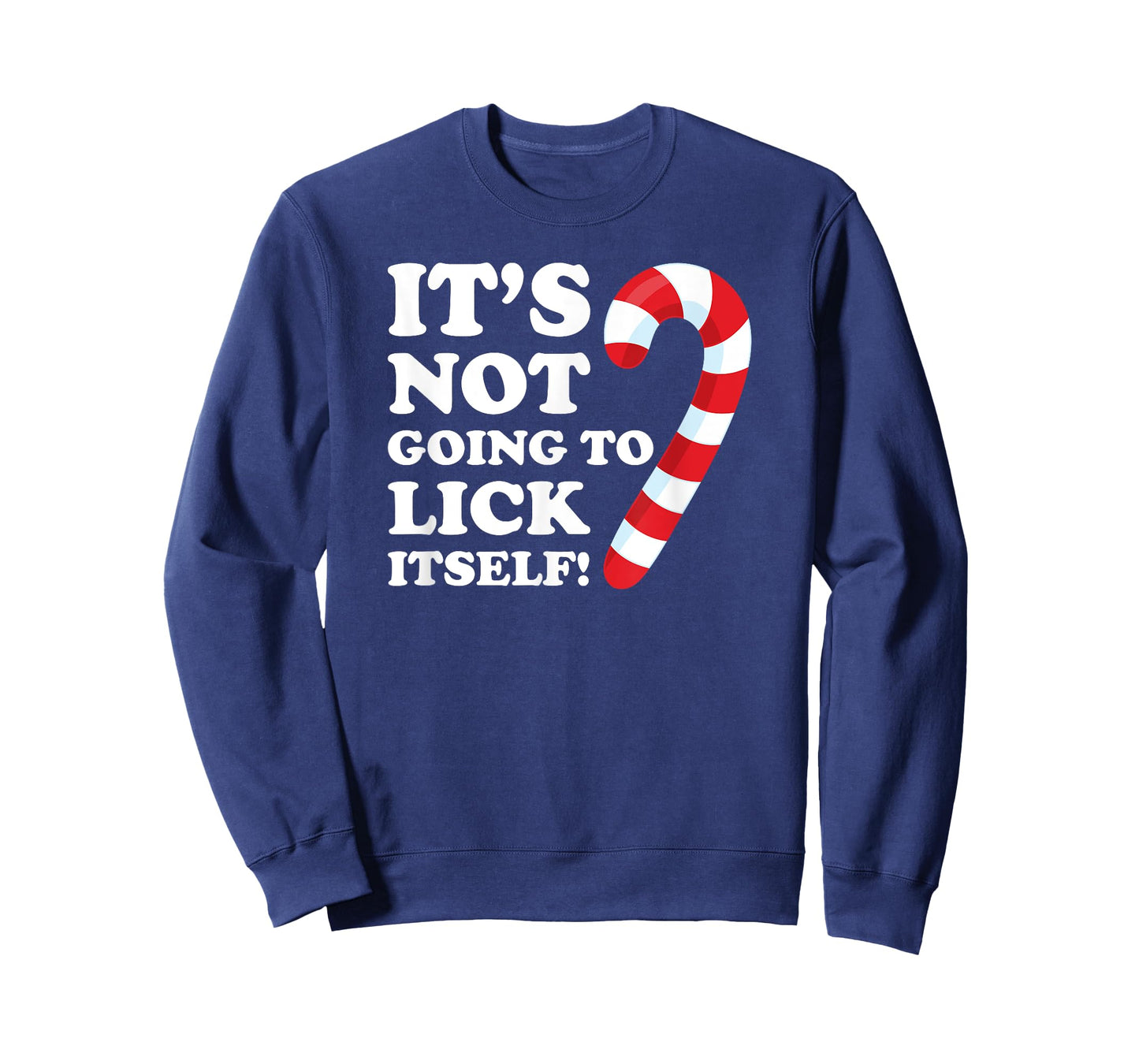 It's Not Going To Lick Itself T-Shirt Funny Gift Shirt candy T-Shirt