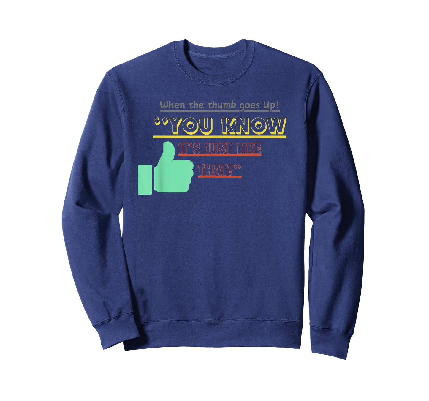 when the thumb goes up you know its just like that T-Shirt
