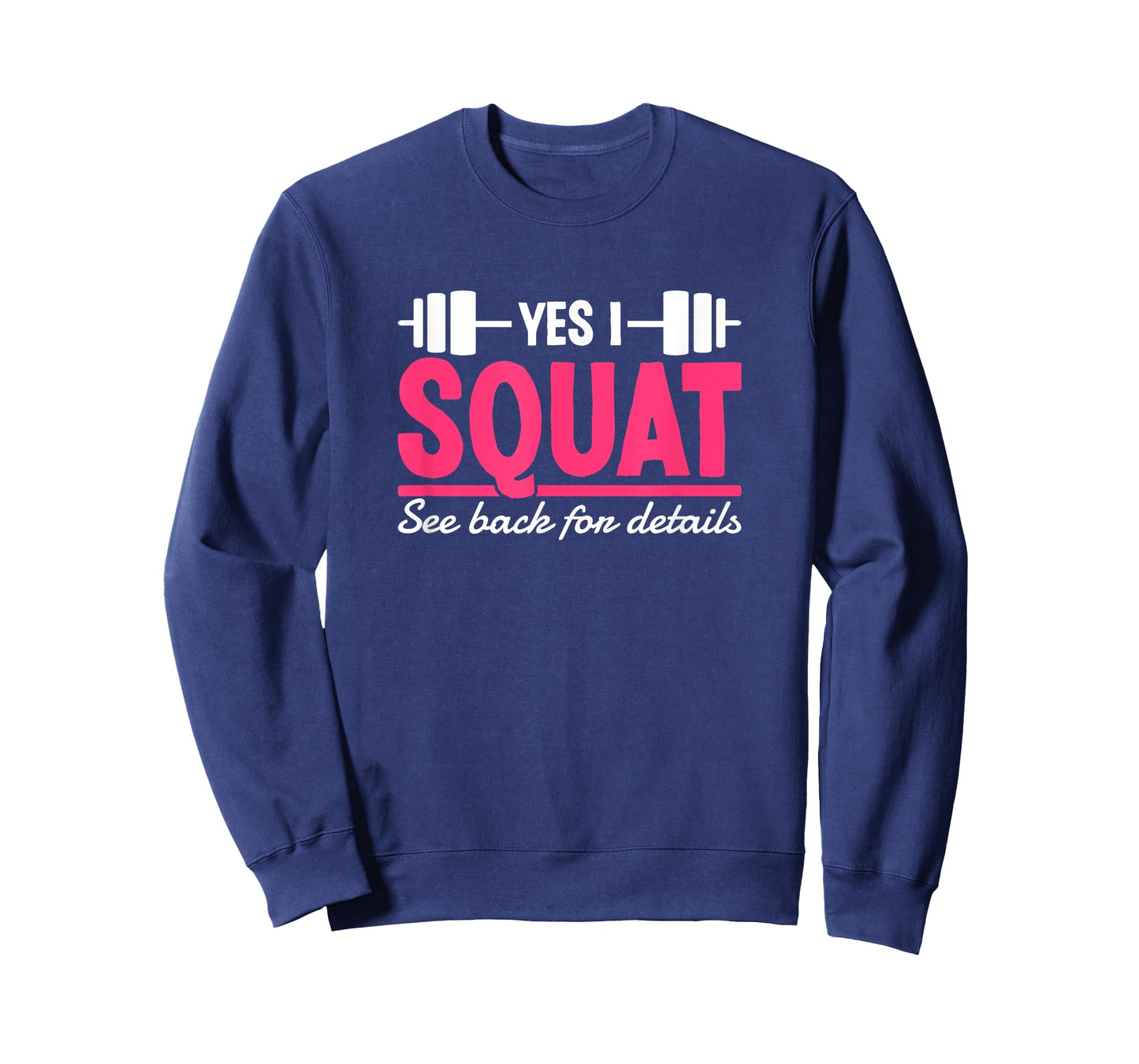 Yes I Squat See Back For Details Funny Gym Workout Quote T-Shirt
