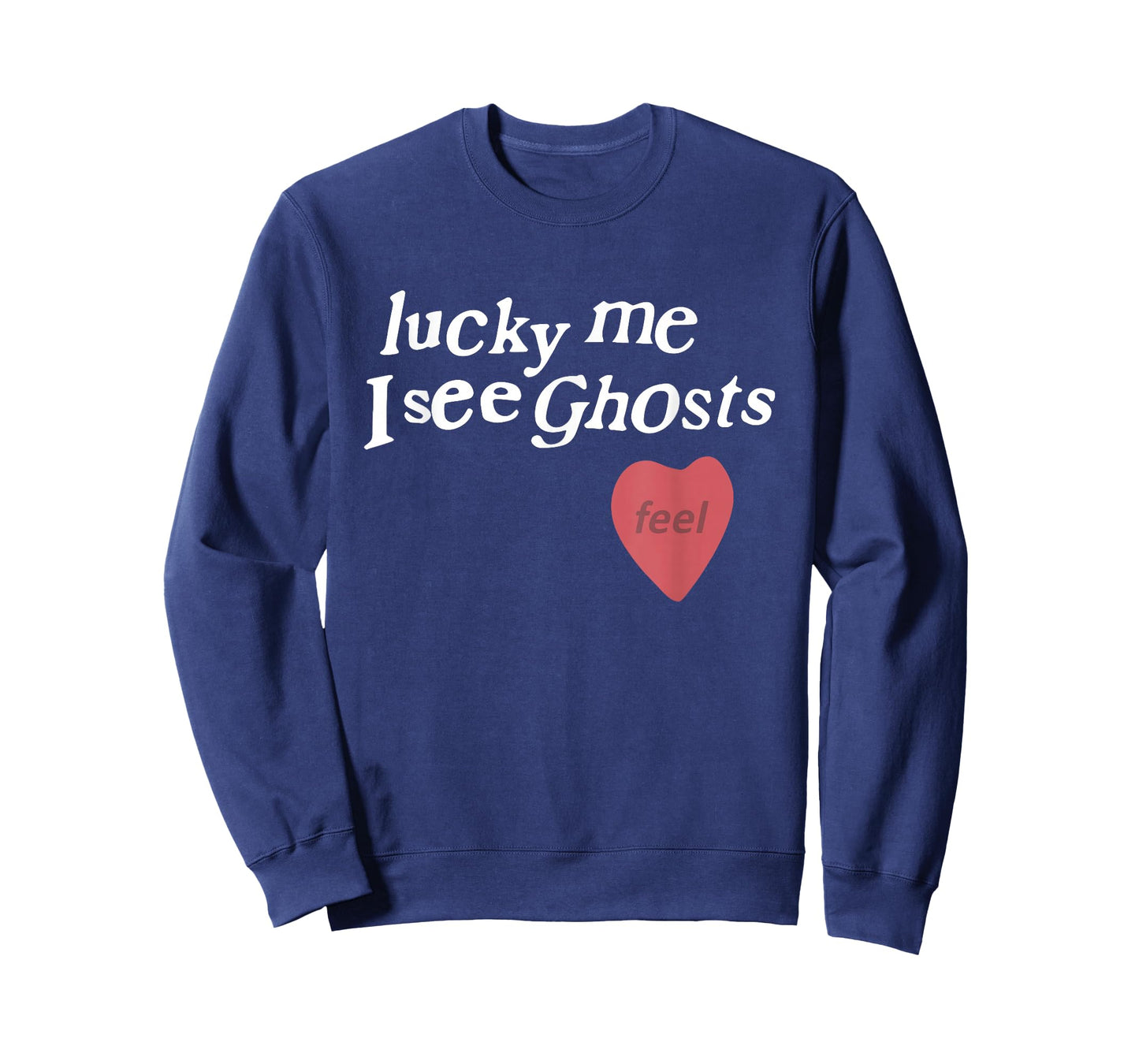 Lucky Me I See Ghosts Funny Lover Apparel T-Shirt