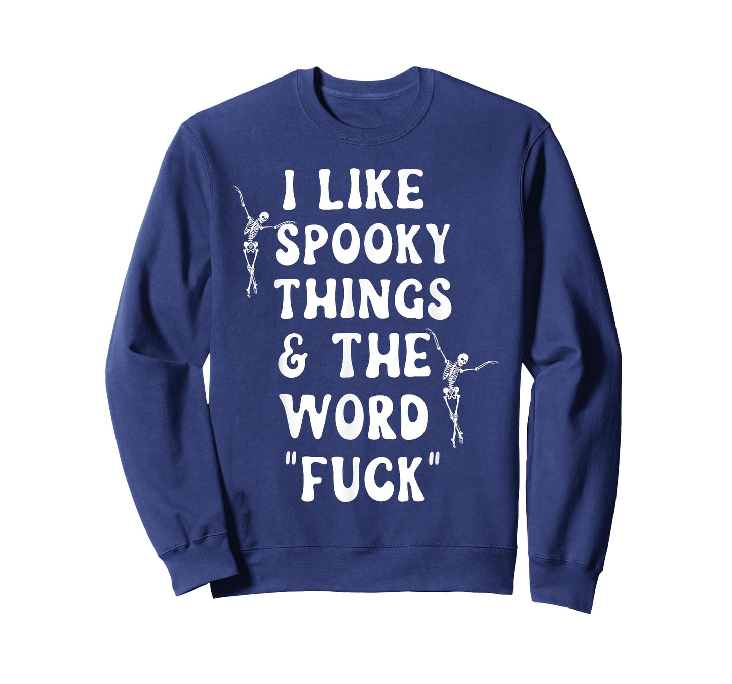 I Like Spooky Things And The Word Fck Skeleton Dancing T-Shirt