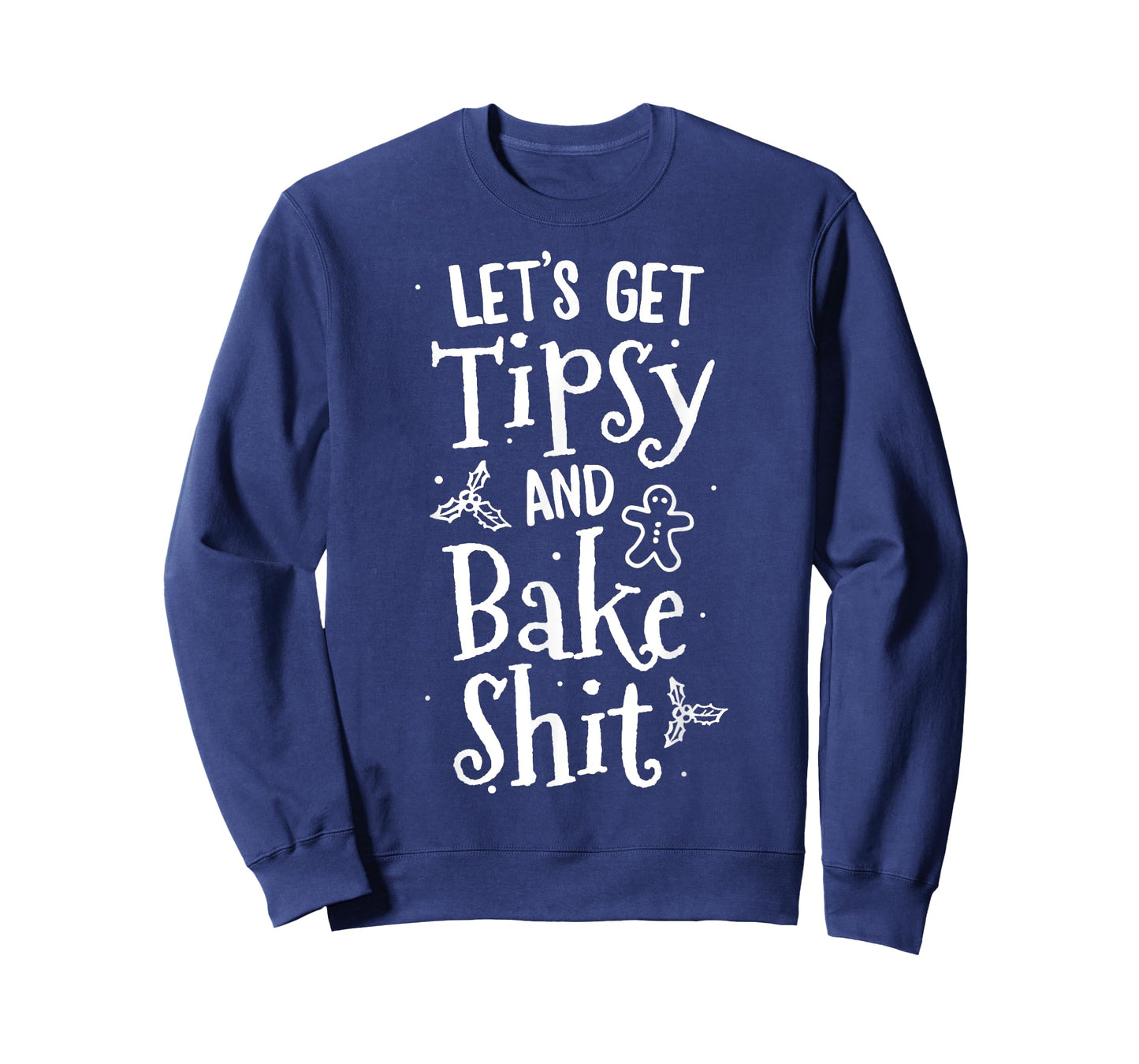 Lets Get Tipsy And Bake Shit T-Shirt Christmas Cookie Adult T-Shirt