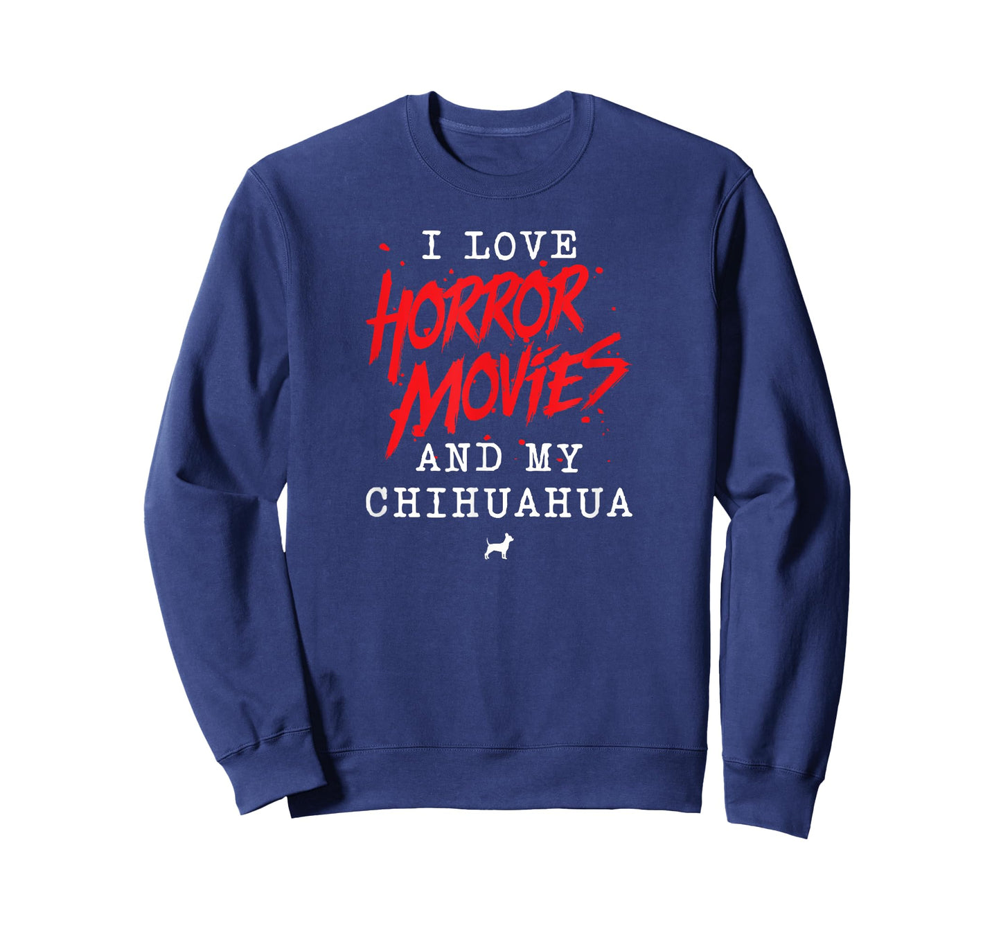 I Love Horror Movies And My Chihuahua Dog Owner Film Buff T-Shirt for Men Women