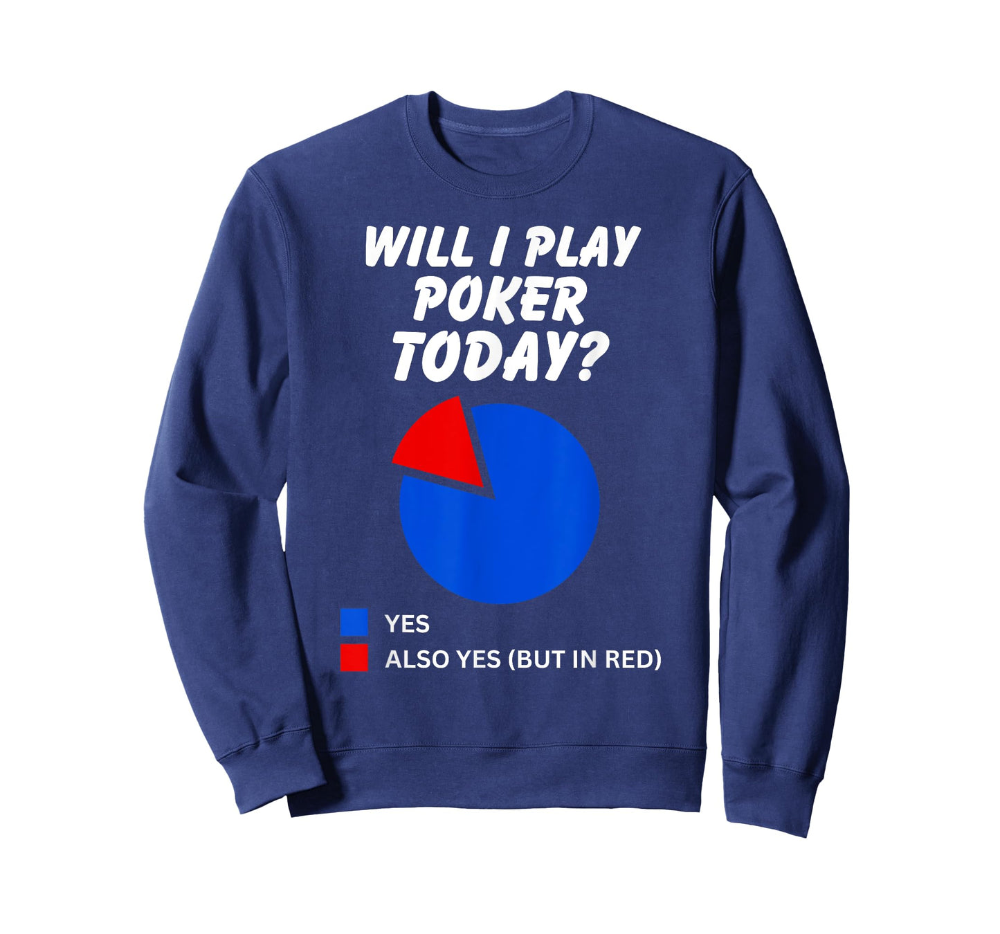 Will I play Poker Today? Yes Pie Chart for Poker Players T-Shirt