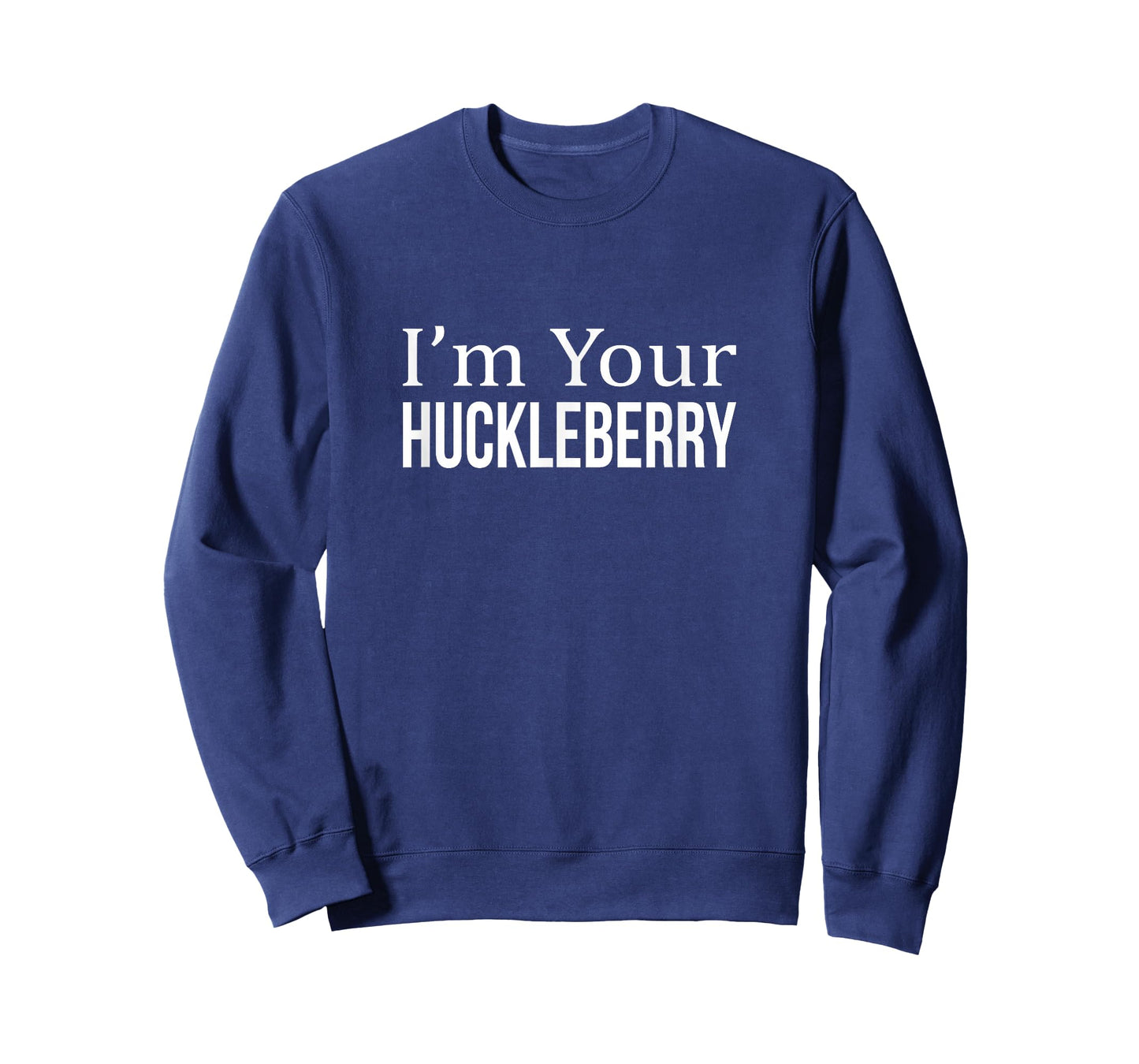 I'm Your Huckleberry - T-Shirt