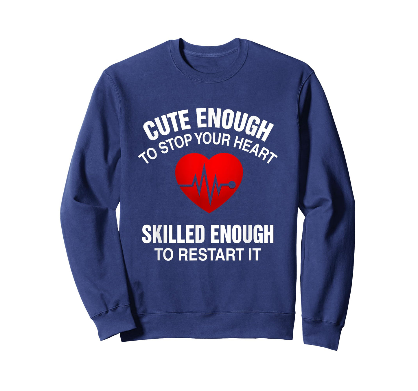 Cute Enough To Stop Your Heart, Skilled Enough To Restart It T-Shirt