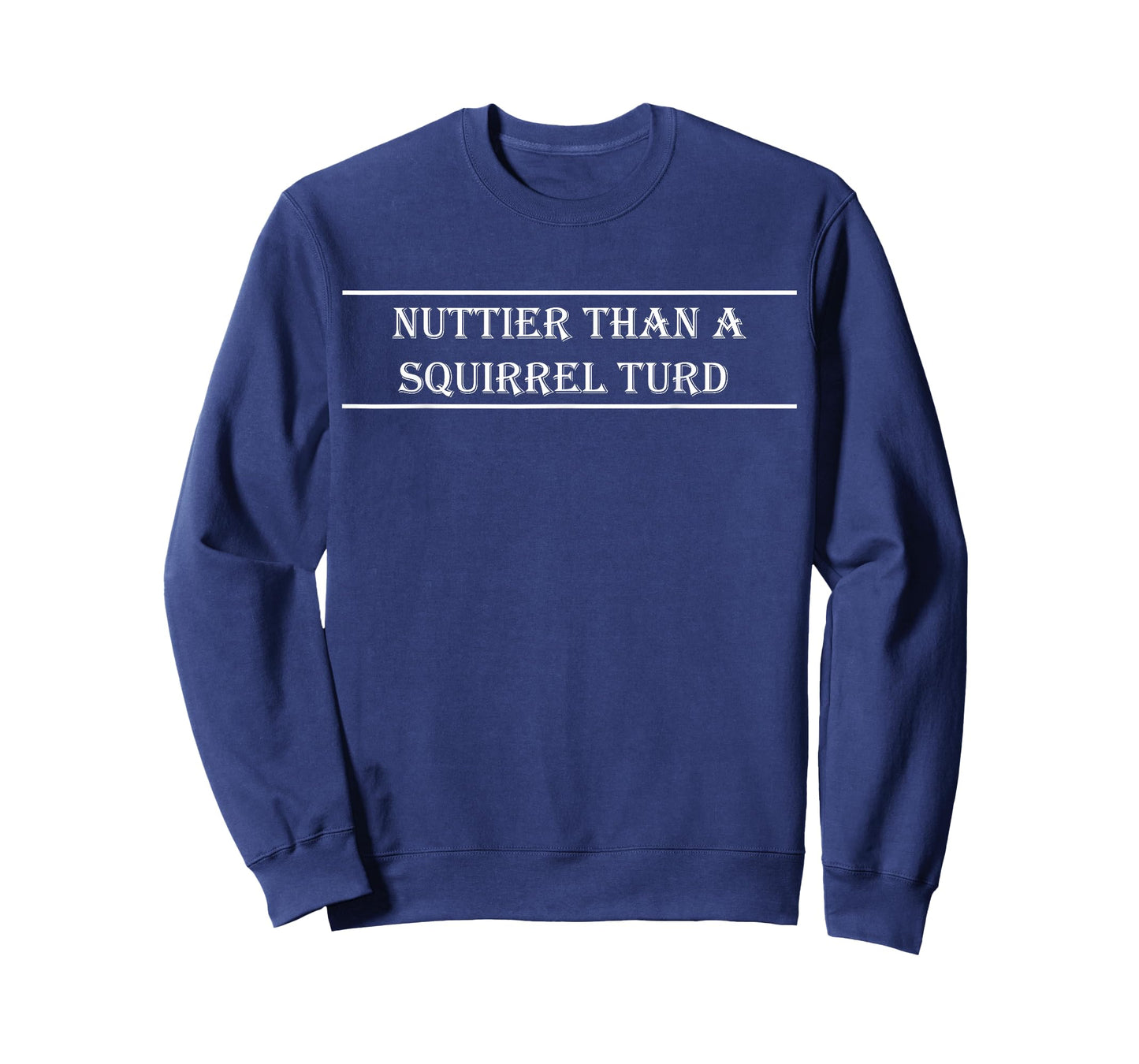 Nuttier Than Squirrel Turd Southern Funny Redneck Country T-Shirt