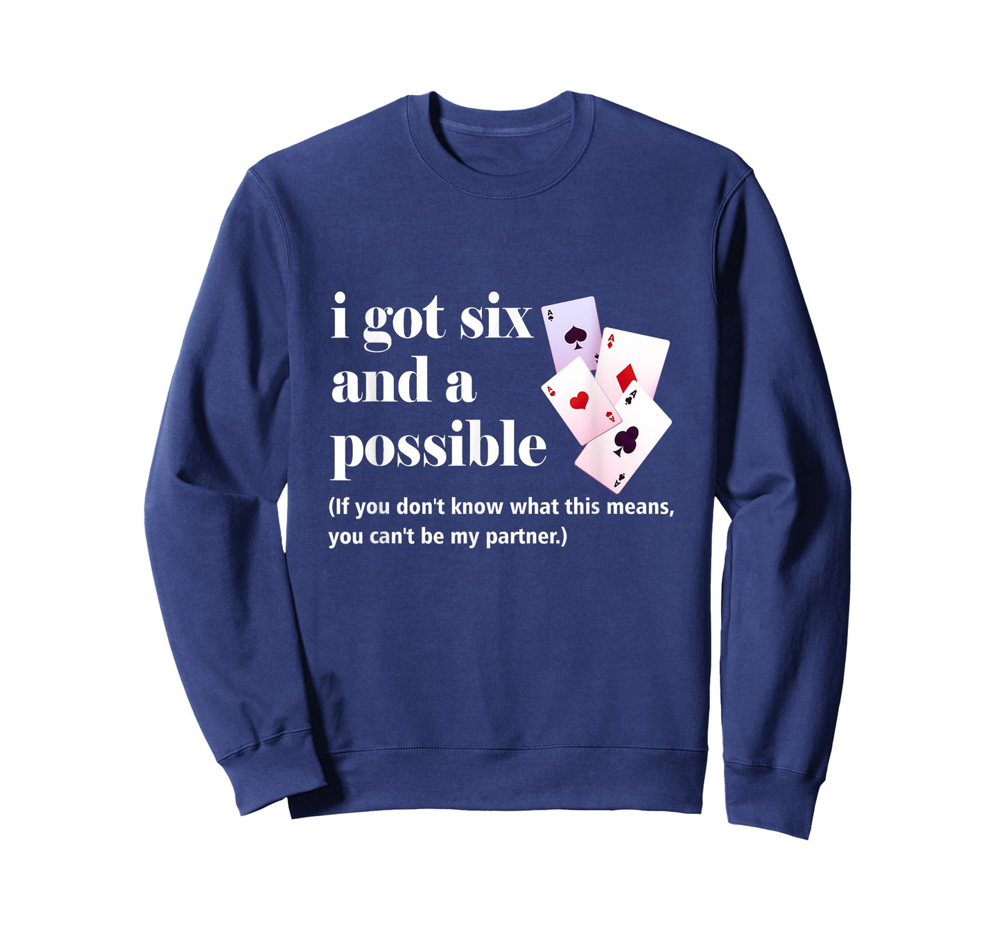 I Got Six And A Possible You Can't Be My Partner Gambling T-Shirt