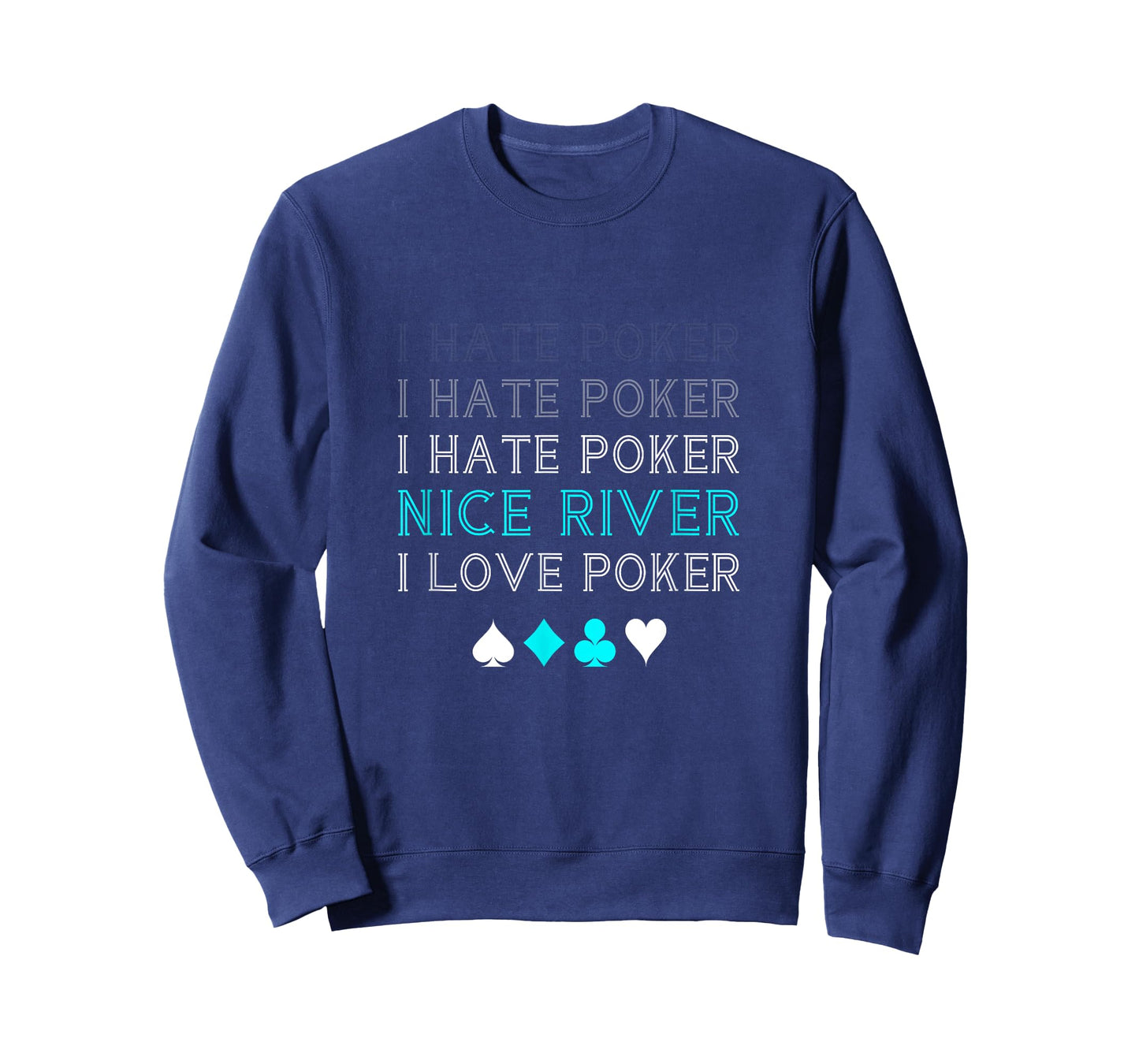 Funny I Hate Poker I Hate Poker Nice River I Love Poker T-Shirt