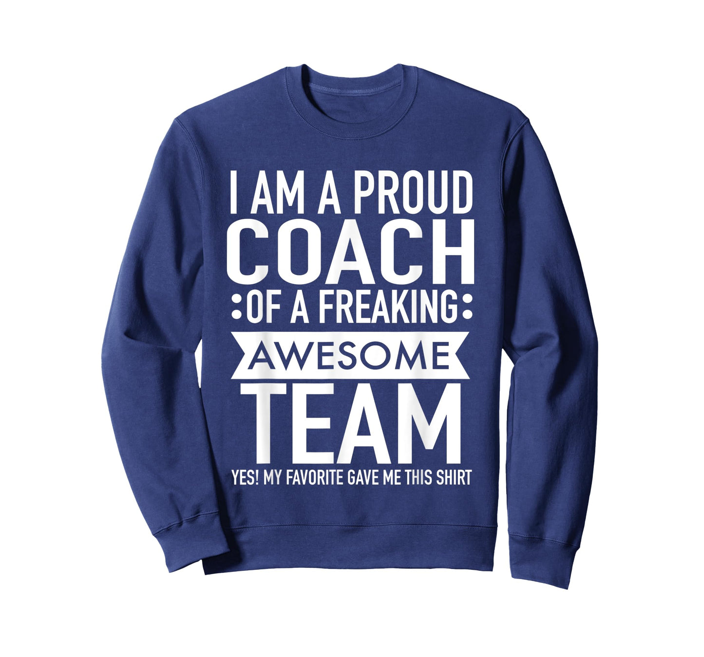 I'm a Proud Coach Of A Freaking Awesome Team Funny Sports T-Shirt