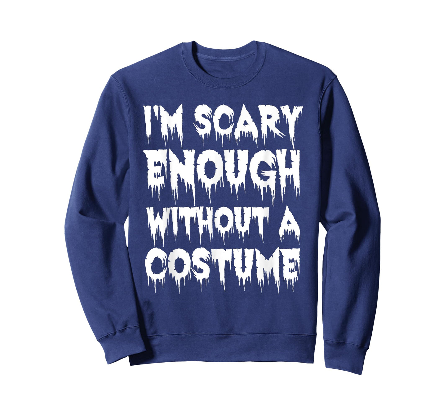 I'm Scary Enough Without a Costume - Scary Halloween T-Shirt