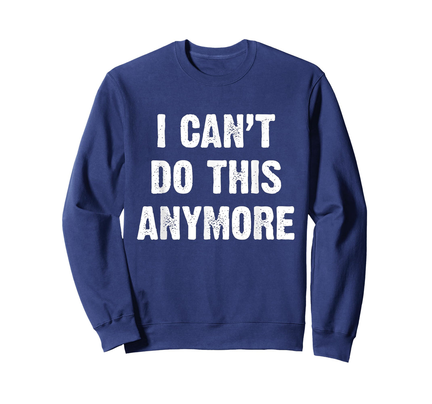 I Can’t Do This Anymore T-Shirt