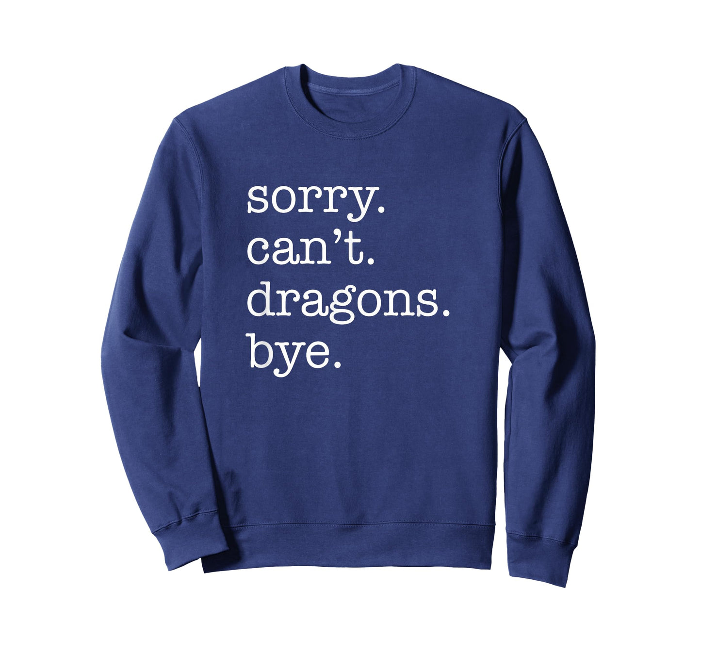 Sorry Can't Dragons Bye Funny Dragon T-Shirt