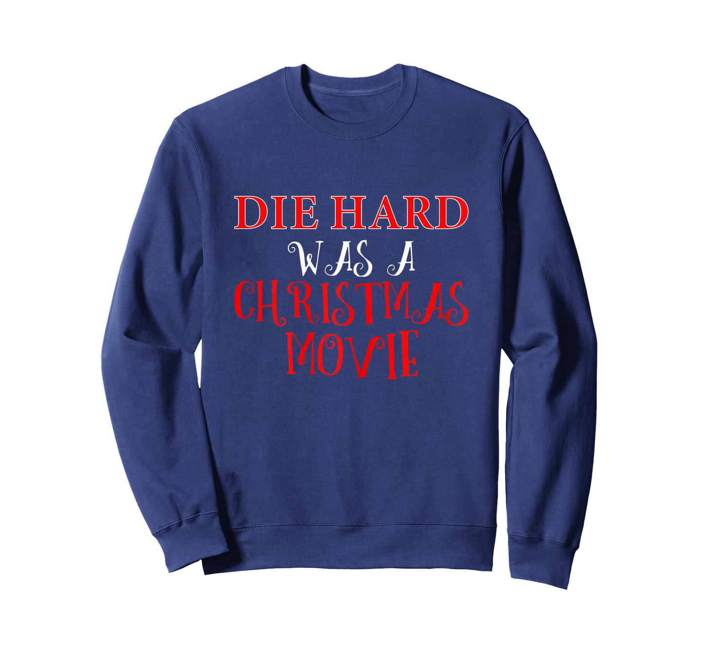 Funny Christmas Shirt Die Hard was a Xmas Movie