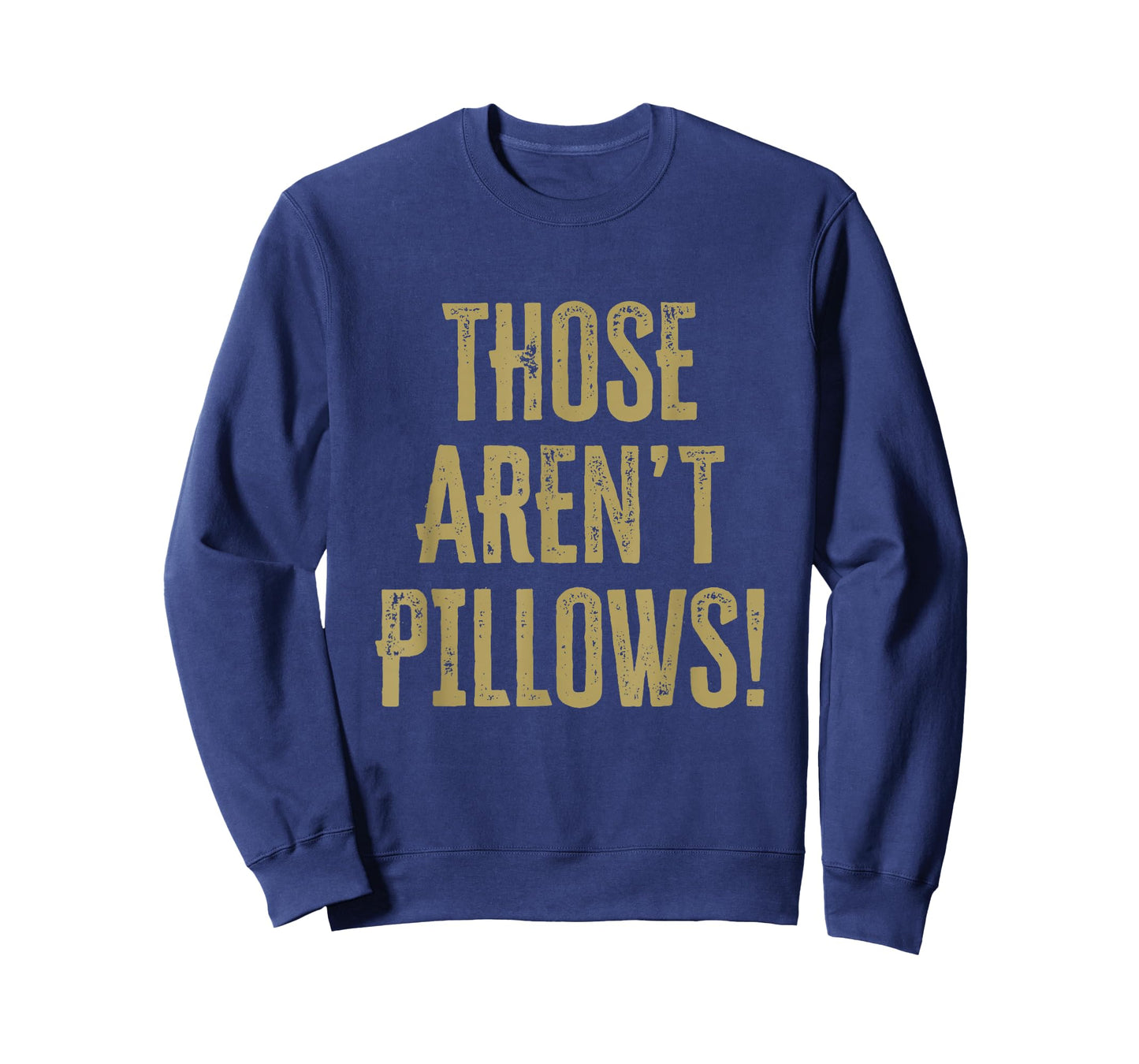 Those aren't pillows! Classic comedy movie quote T-Shirt