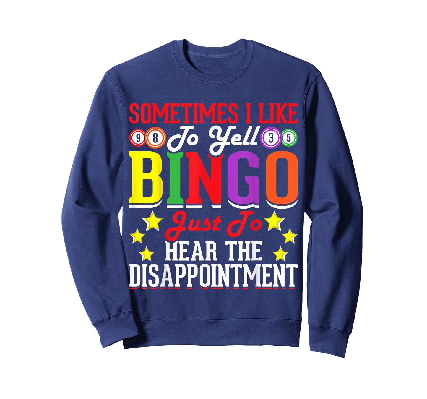 Sometimes I Like To Yell Bingo Just To Hear The Disappoint T-Shirt