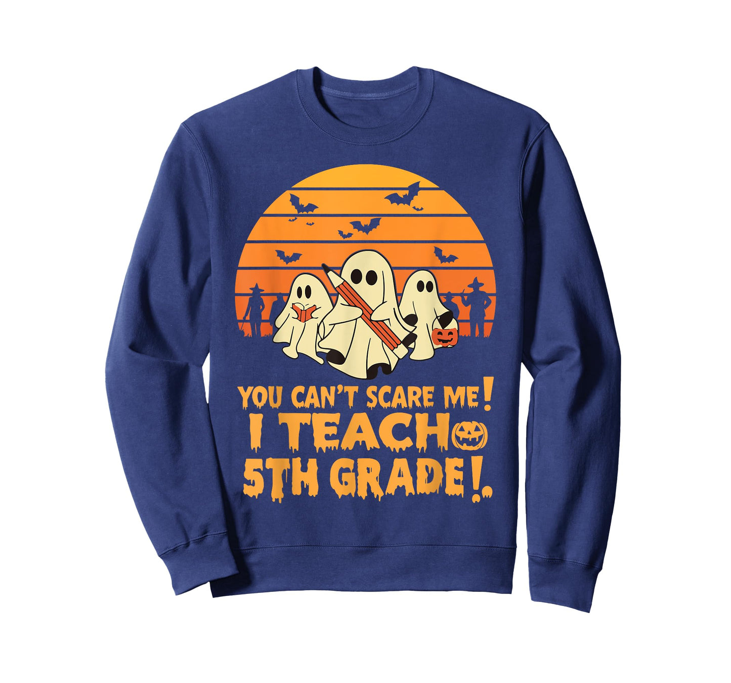You Can't Scare Me I Teach 5th Grade Teacher Halloween Men Women Kids T-Shirt