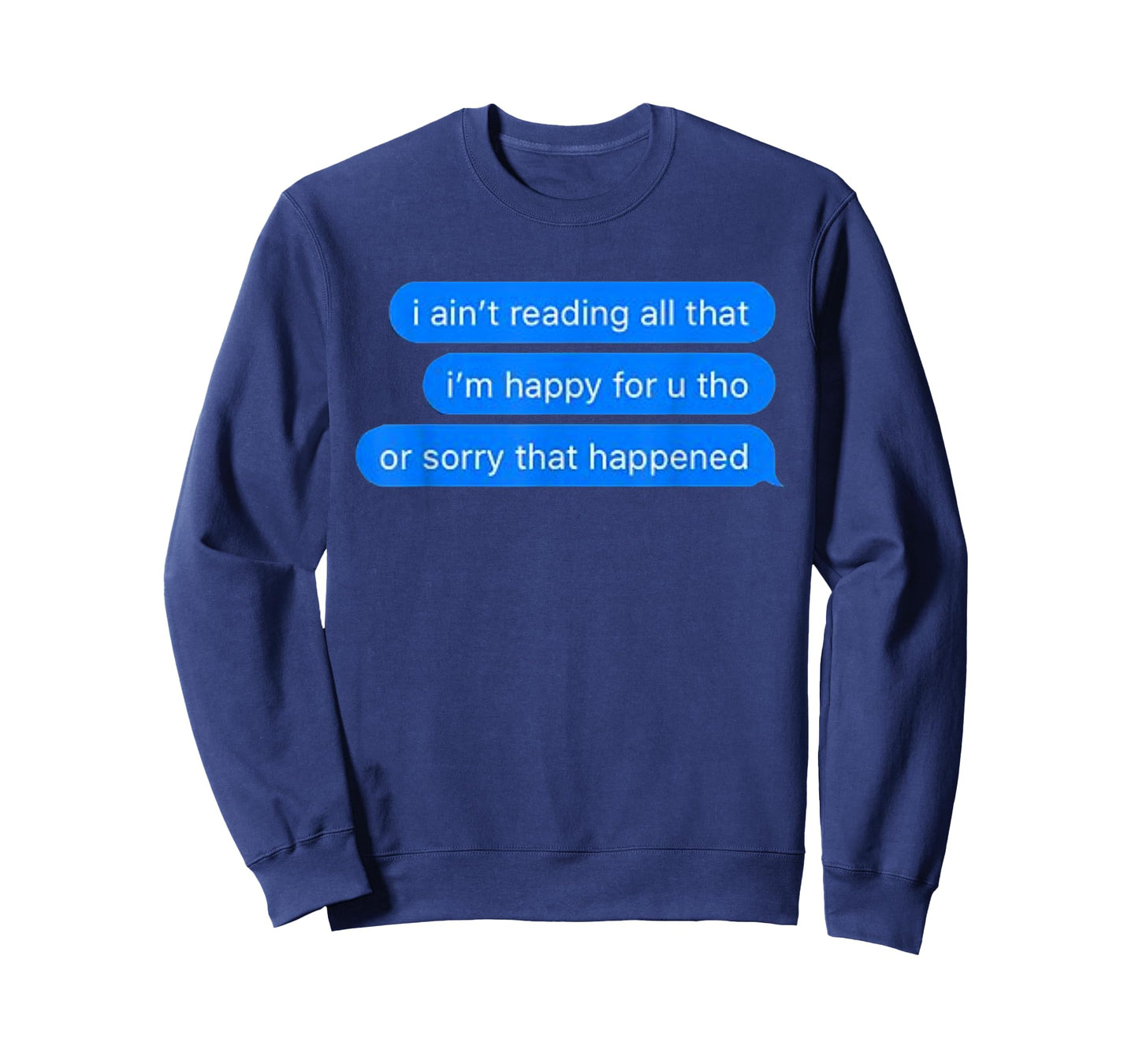 Ain't Reading All That, Sorry That Happened, Happy For You T-Shirt