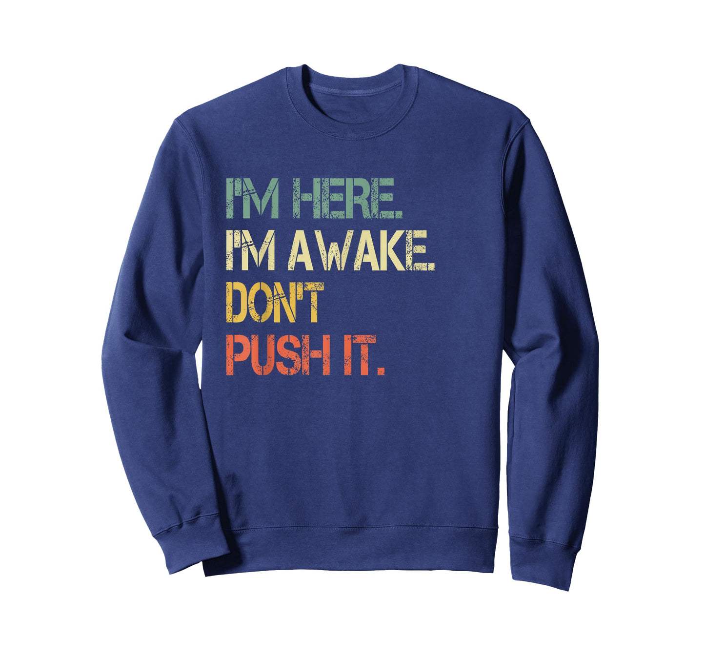 Funny Teen Saying I'm Here I'm Awake Don't Push It Sarcastic T-Shirt