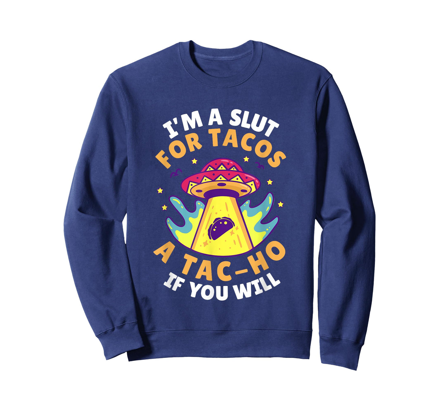 I'm Slut For Tacos A TacHo If You Will Mexican Taco Foodies T-Shirt