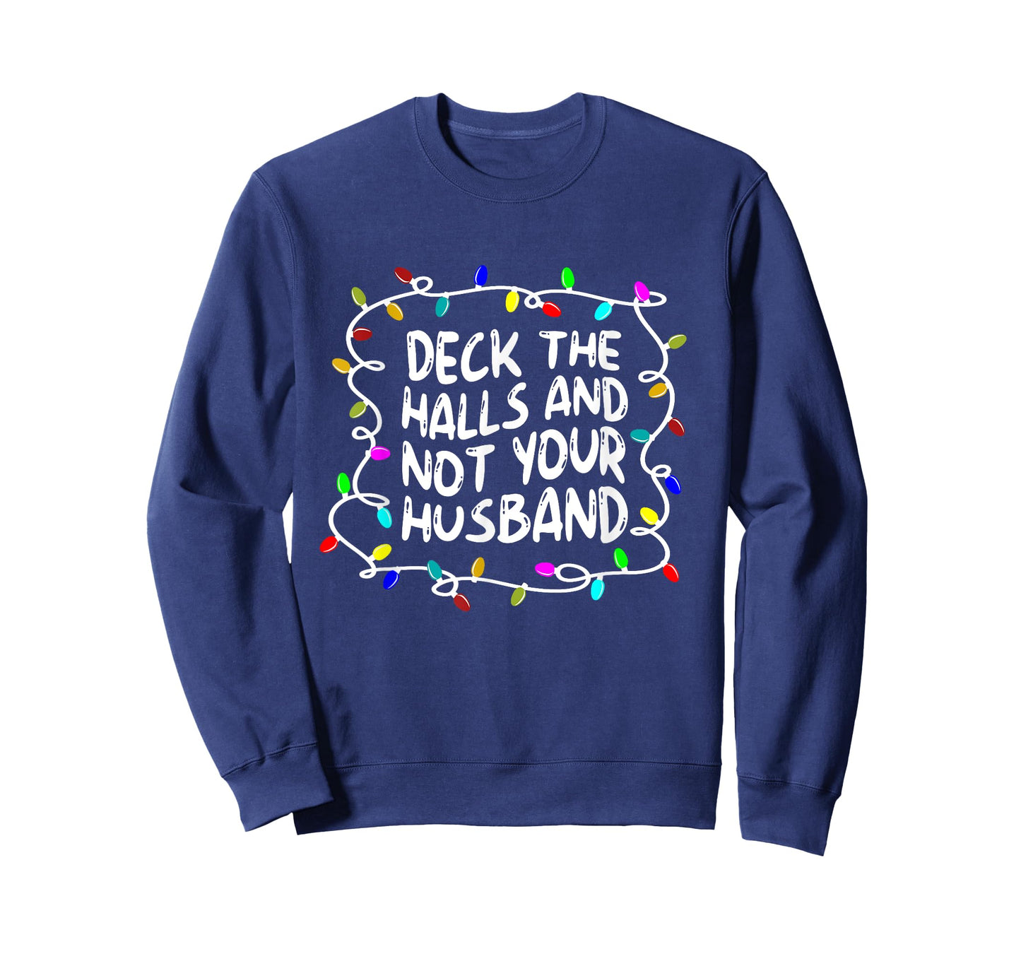 Funny Deck The Halls And Not Your Husband Christmas Light T-Shirt