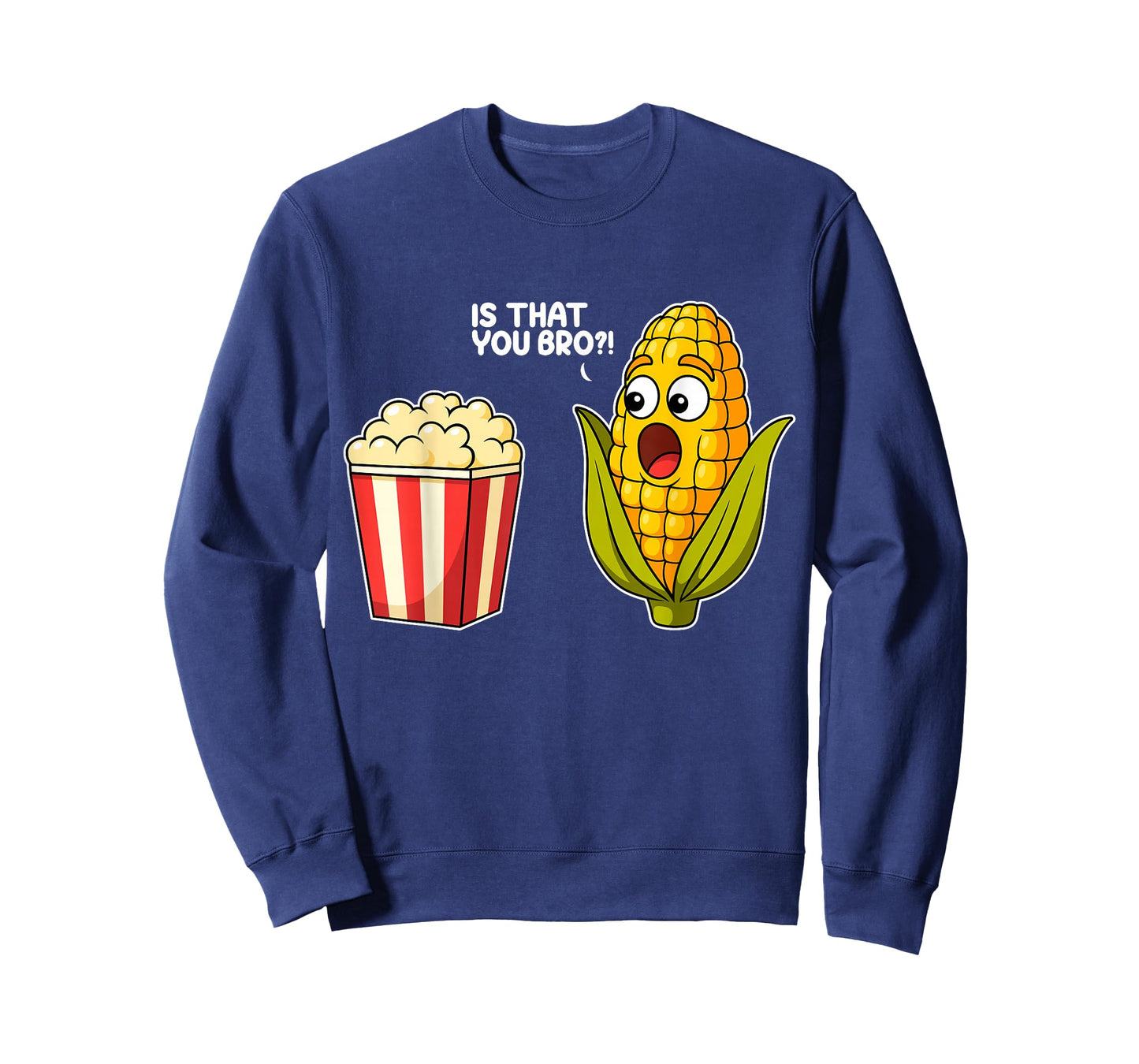 Popcorn is That You Bro Corn Funny Food Pun Sarcastic T-Shirt