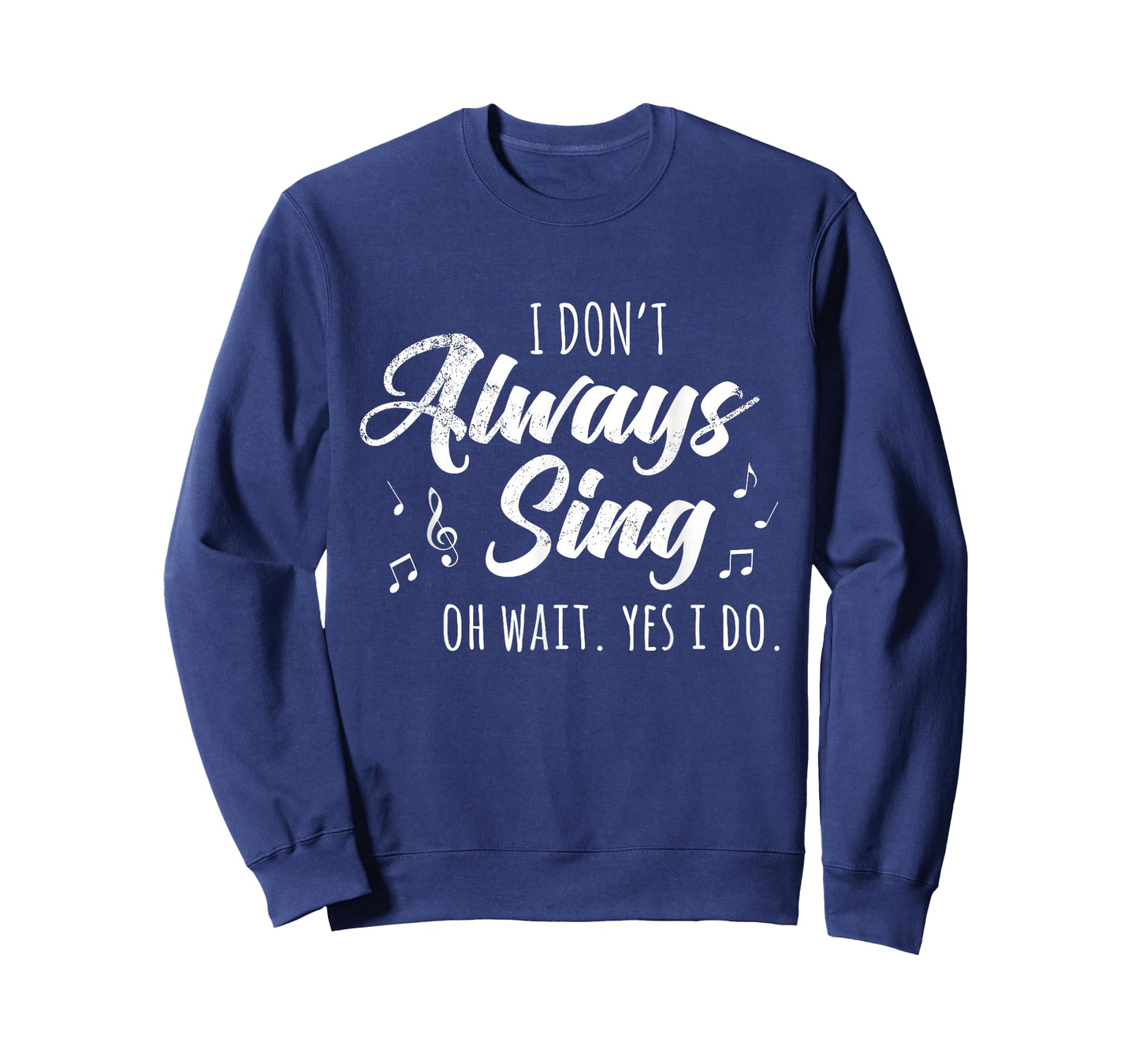 I Don't Always Sing Broadway Musical Theatre Quotes Gift T-Shirt Small