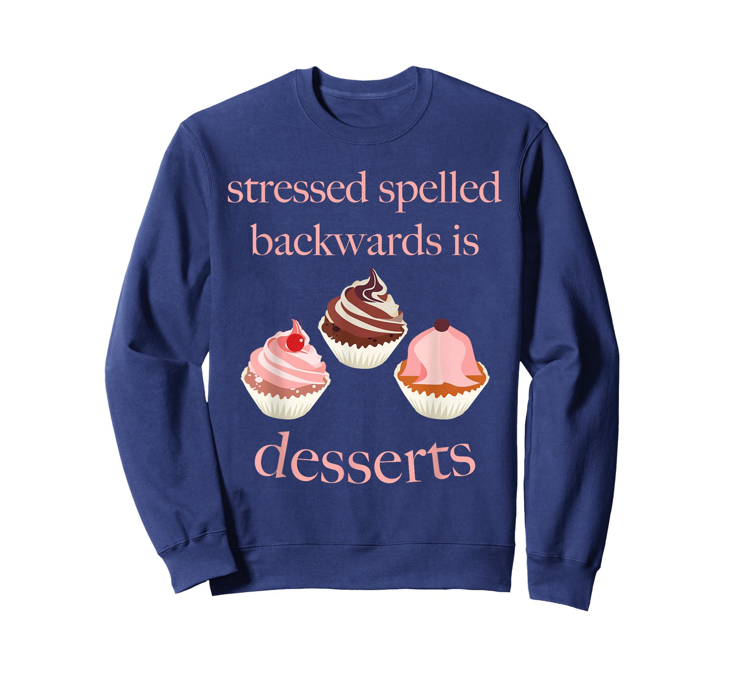 Stressed Spelled Backwards Is Desserts Funny T-Shirt