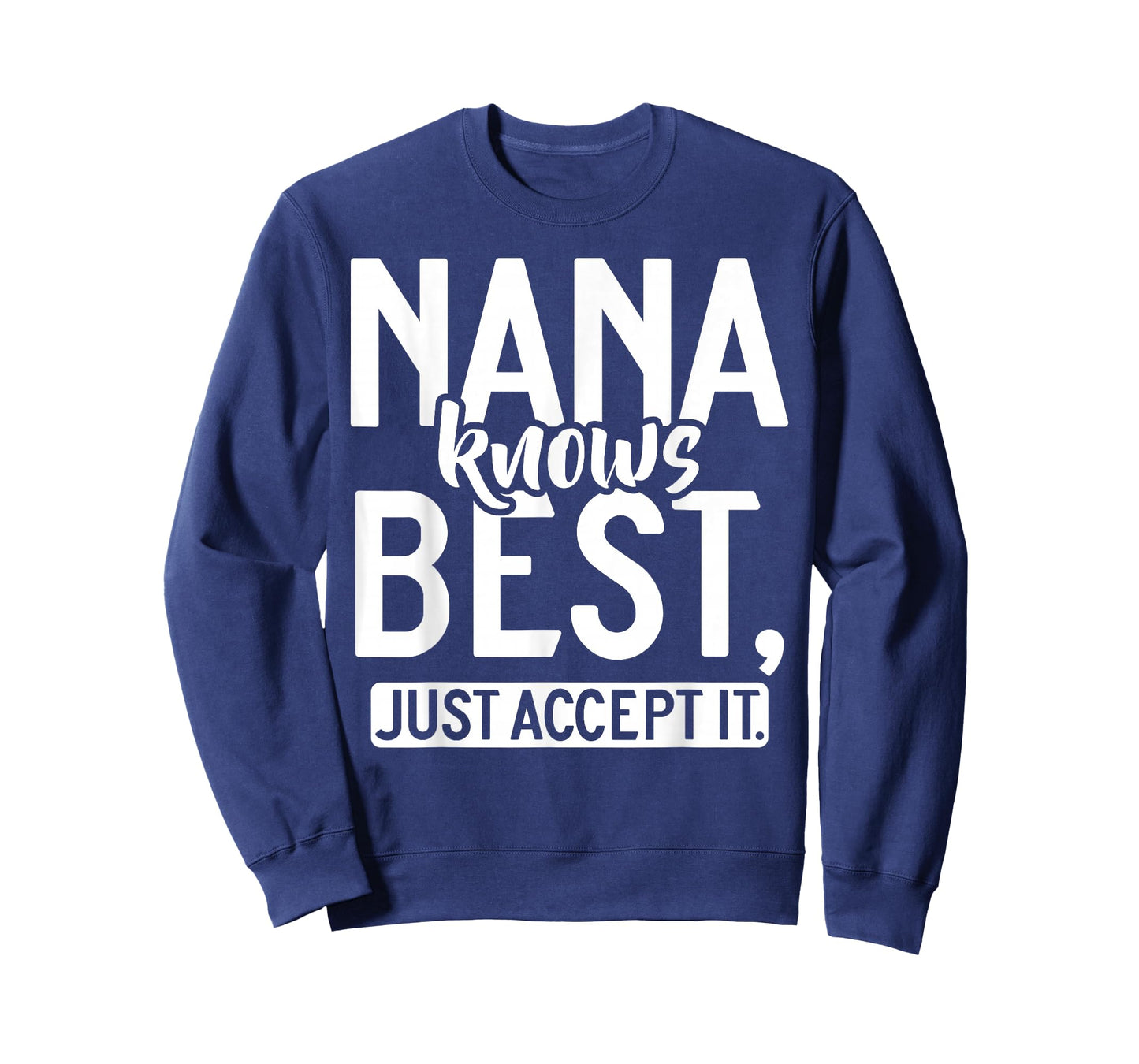 Nana knows best just accept it Nana T-Shirt