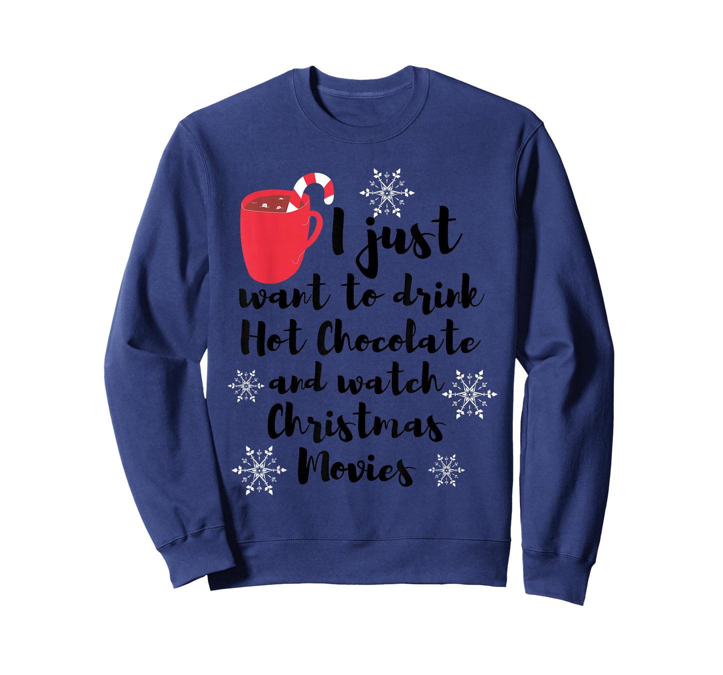 I Just Want To Drink Hot Chocolate Watch Christmas Movies T-Shirt