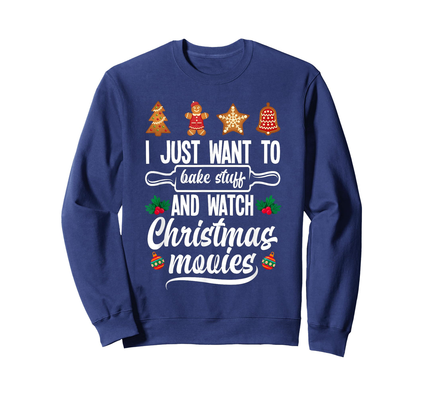 I Just Want To Bake Stuff And Watch Christmas Movies T-Shirt