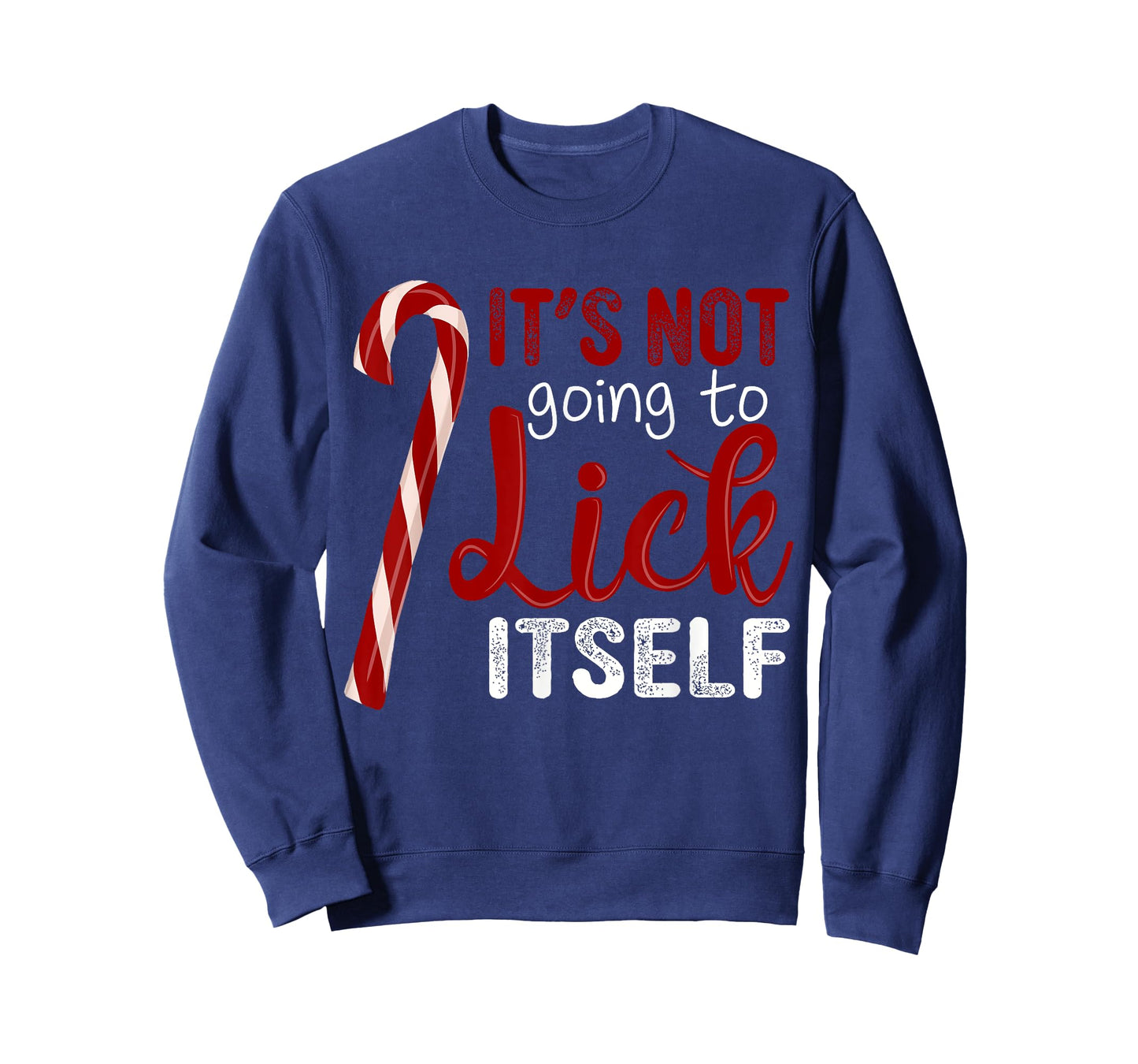 It's Not Going To Lick Itself Funny Christmas Candy Cane T-Shirt