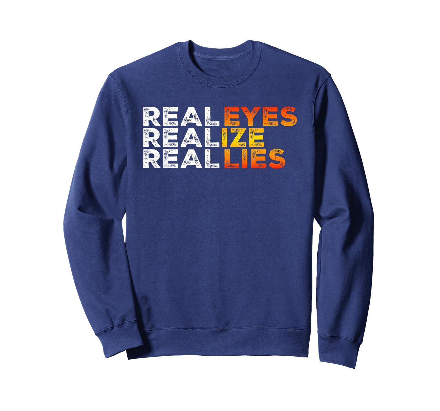 Real Eyes Realize Real Lies Quote Typography Wordplay Pun T-Shirt