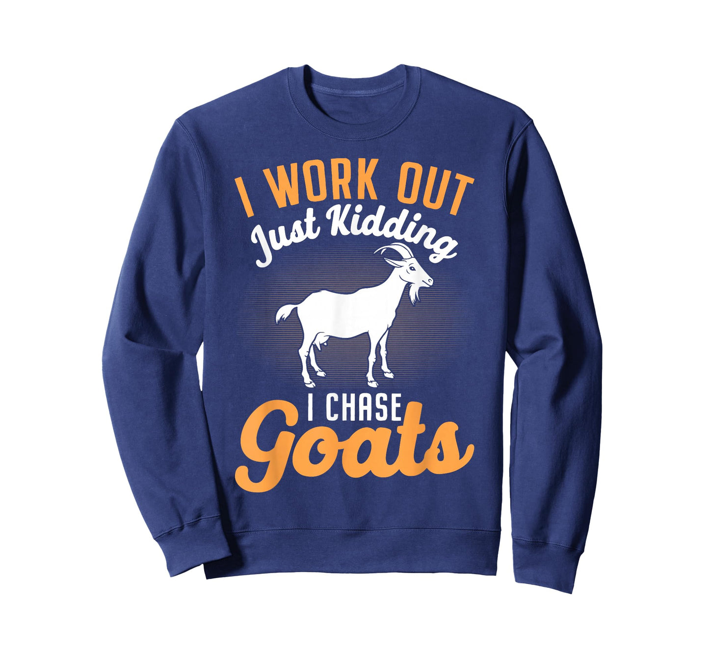 I Work Out Just Kidding I Chase Goats T-Shirt