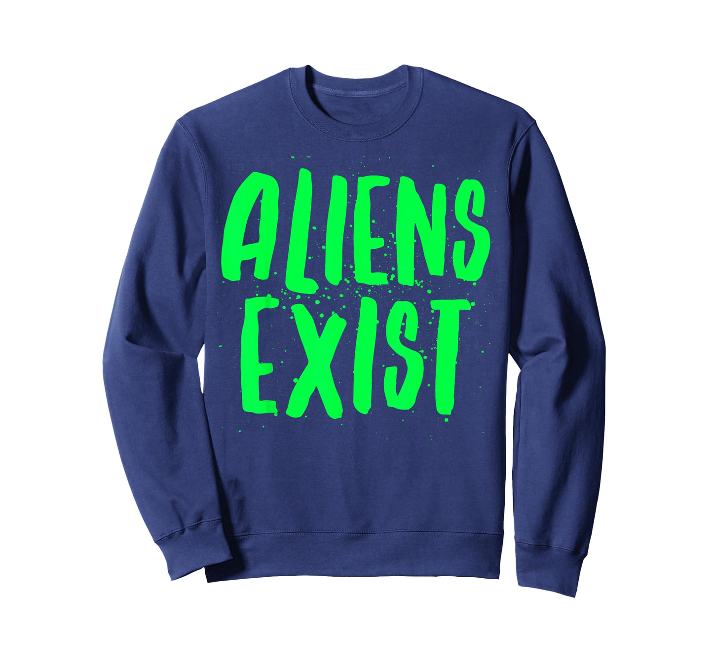 Aliens Exist - Funny Alien T-Shirt