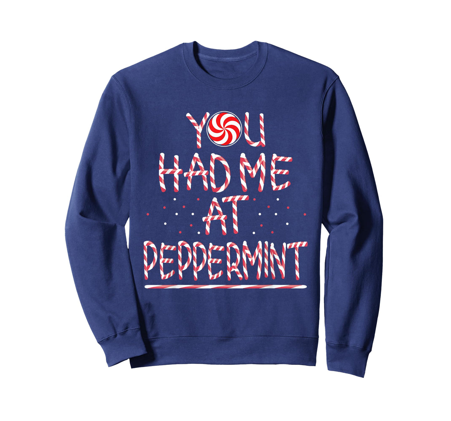 You had me at Peppermint Holiday Candy Stick T-Shirt