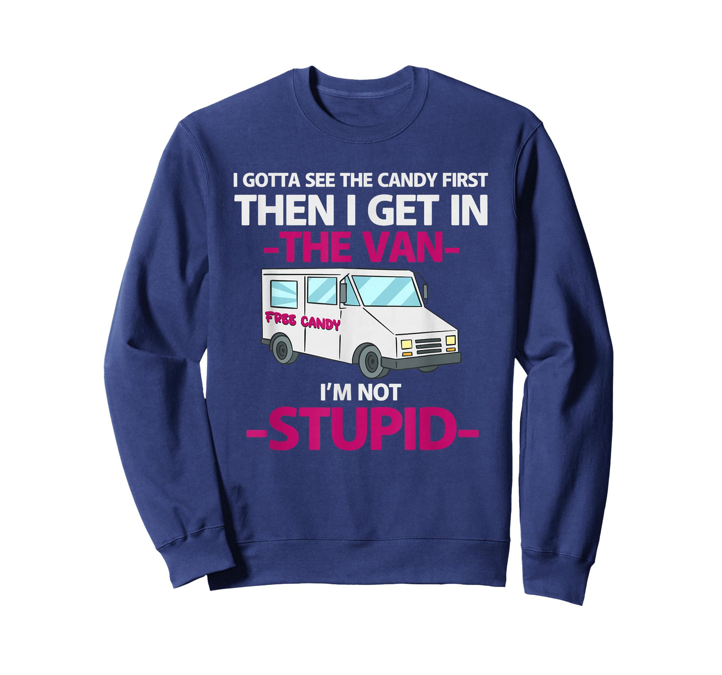 I Gotta See The Candy First Get In Van T-Shirt