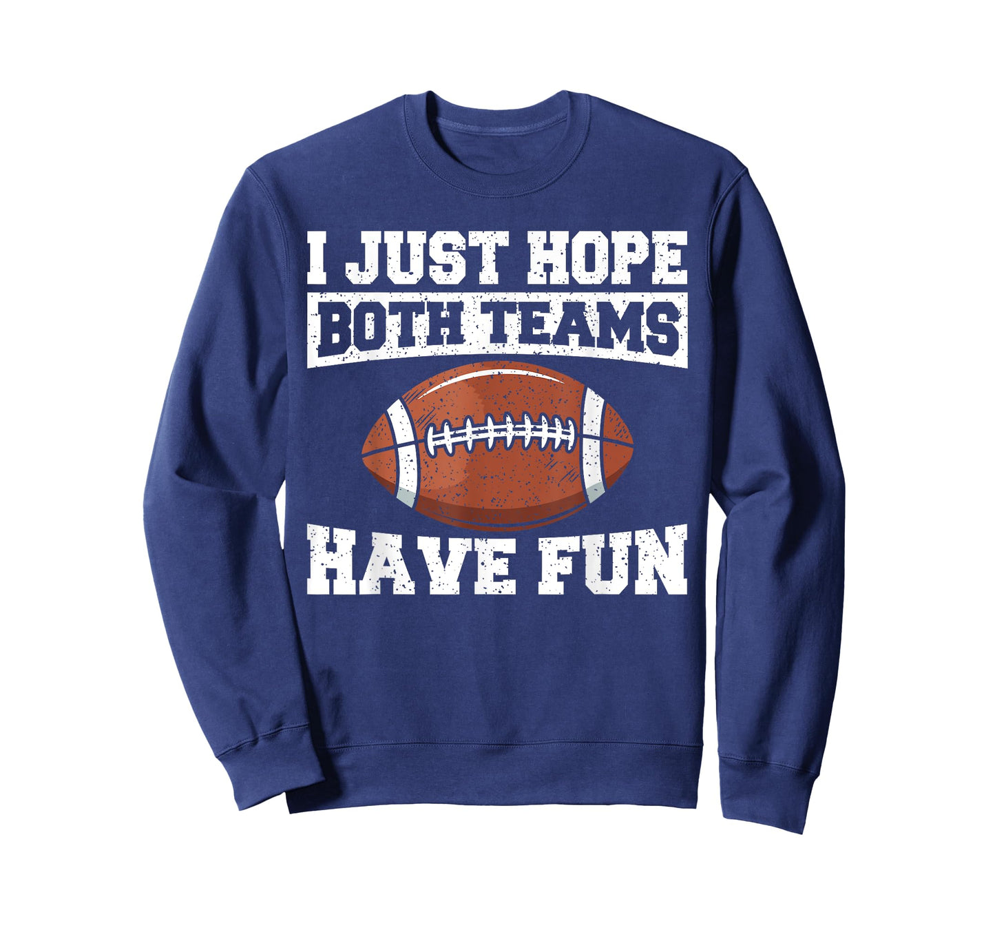 Sport Lover Apparel Football I Just Hope Both Teams Have Fun American Football T-Shirt