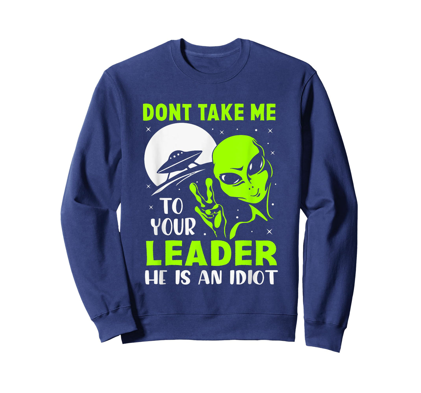Don't Take Me To Your Leader - Funny Anti Trump T-Shirt